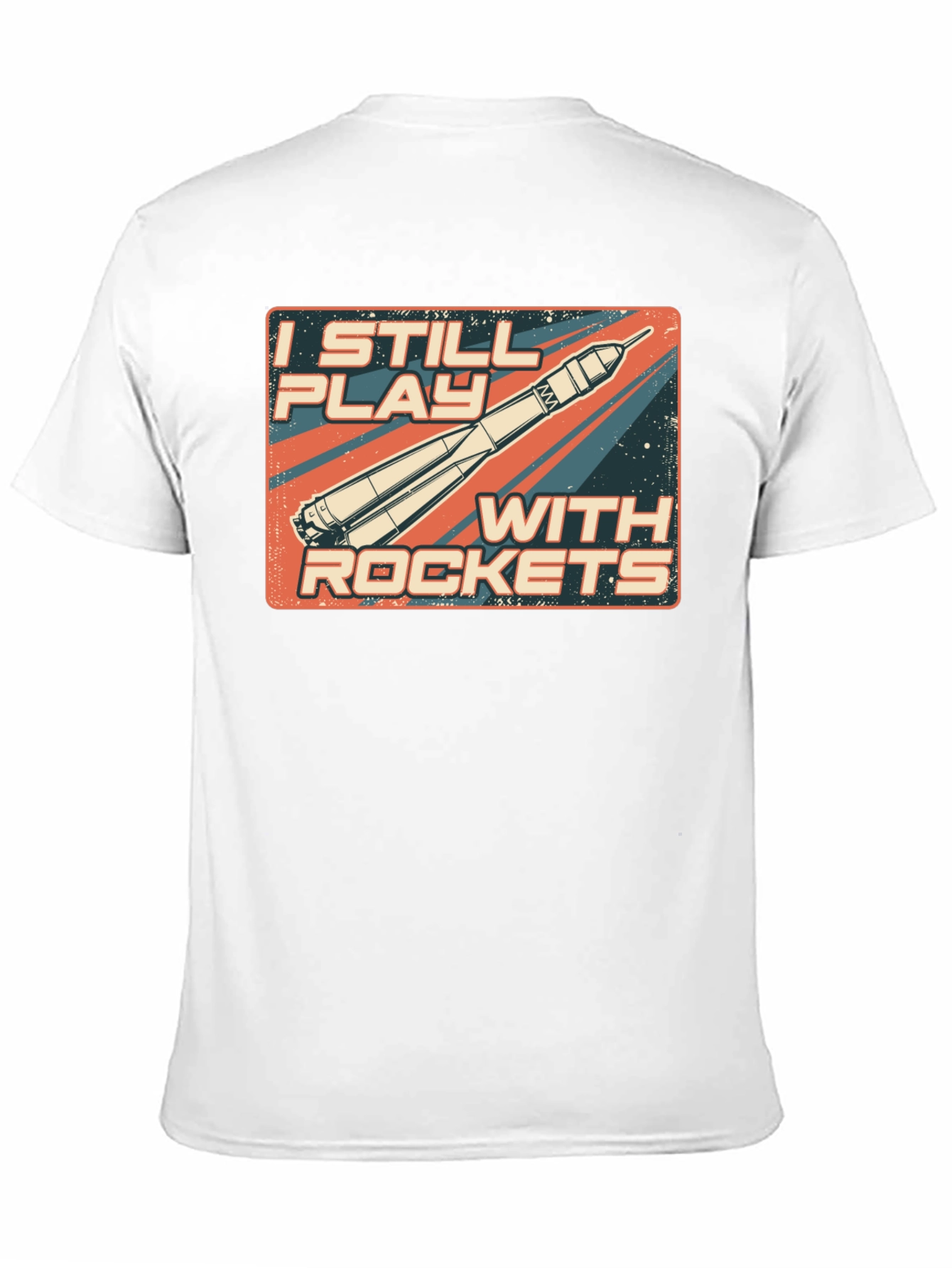 I Still Play With Rockets T-Shirt