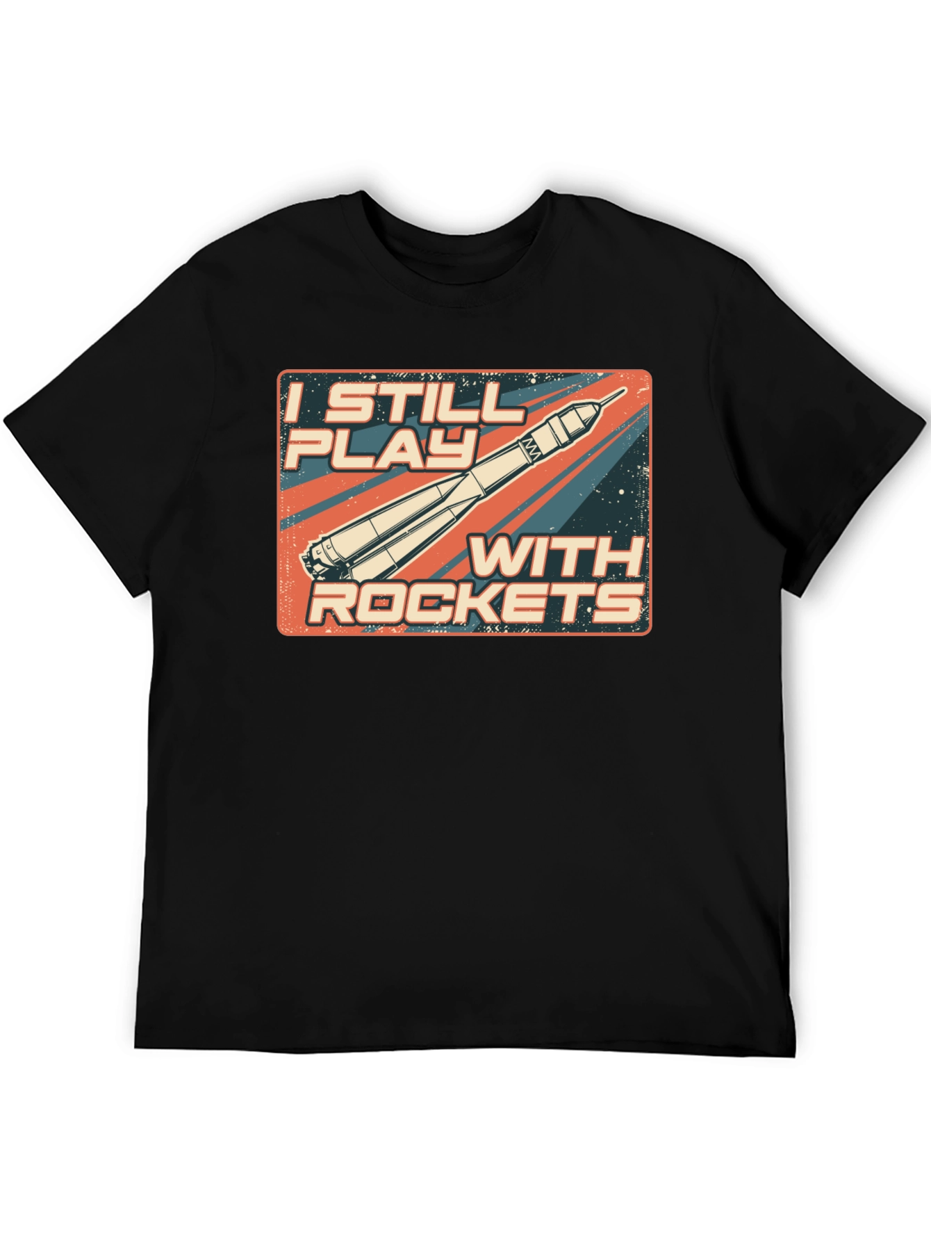I Still Play With Rockets T-Shirt