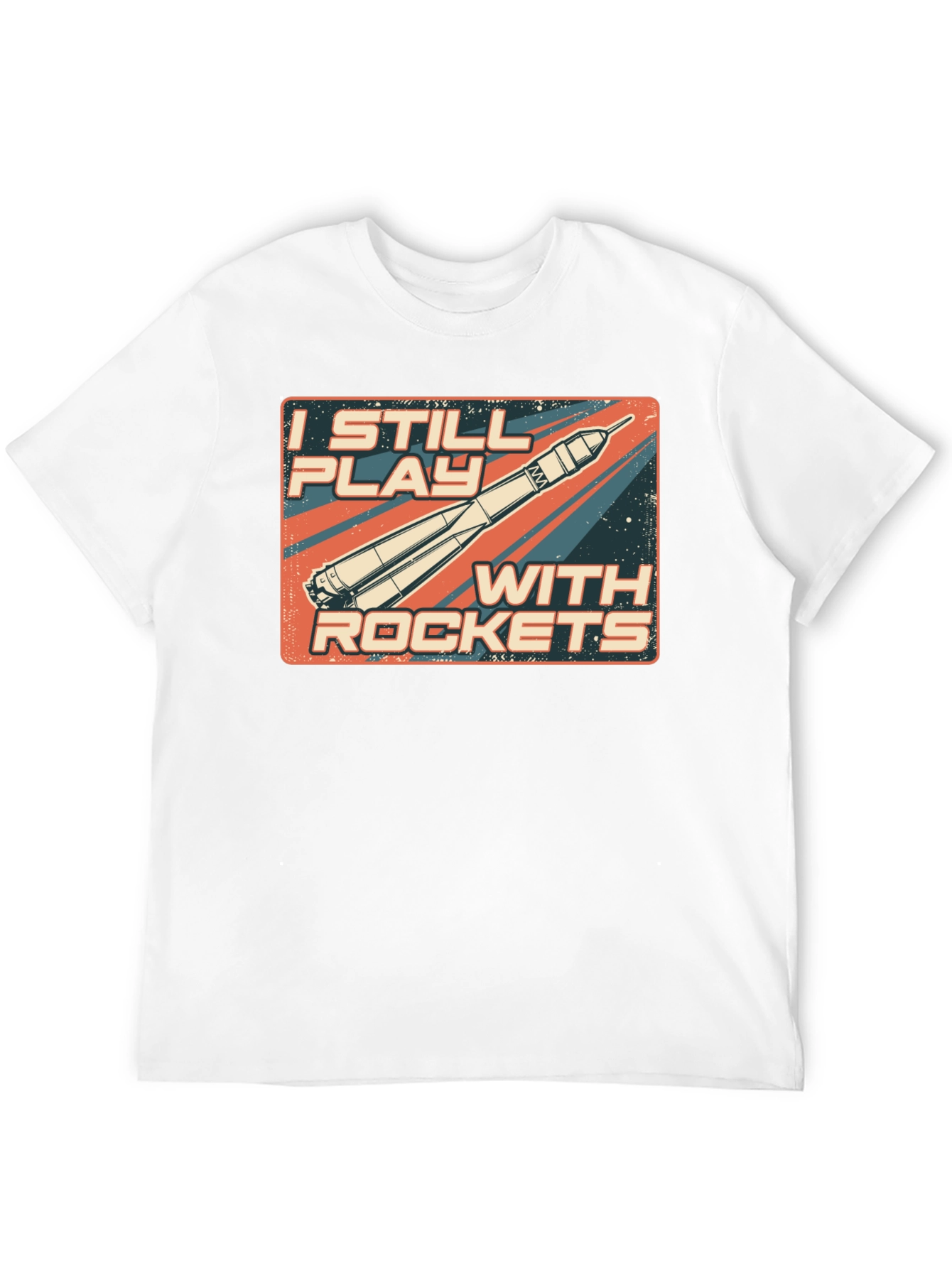 I Still Play With Rockets T-Shirt