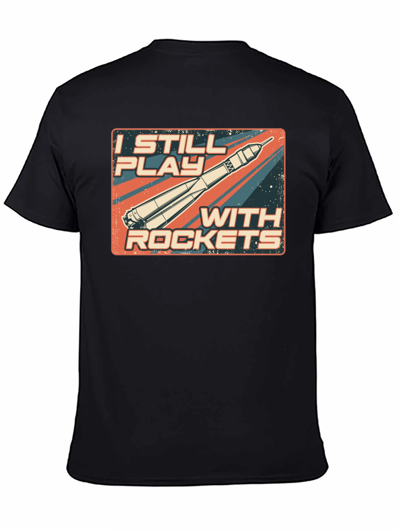 I Still Play With Rockets T-Shirt
