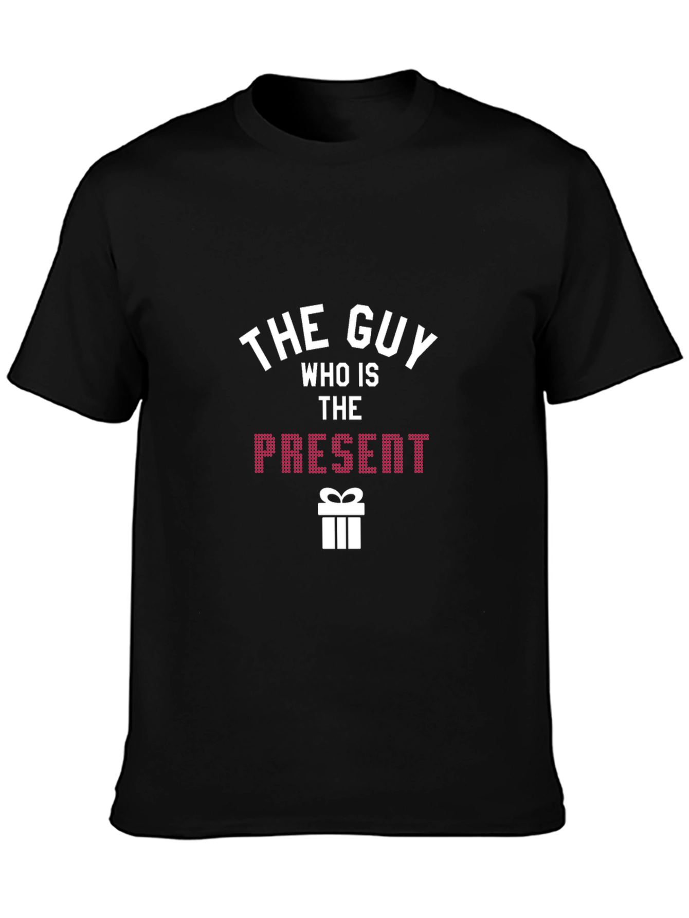 The Guy Who Is The Present T-Shirt