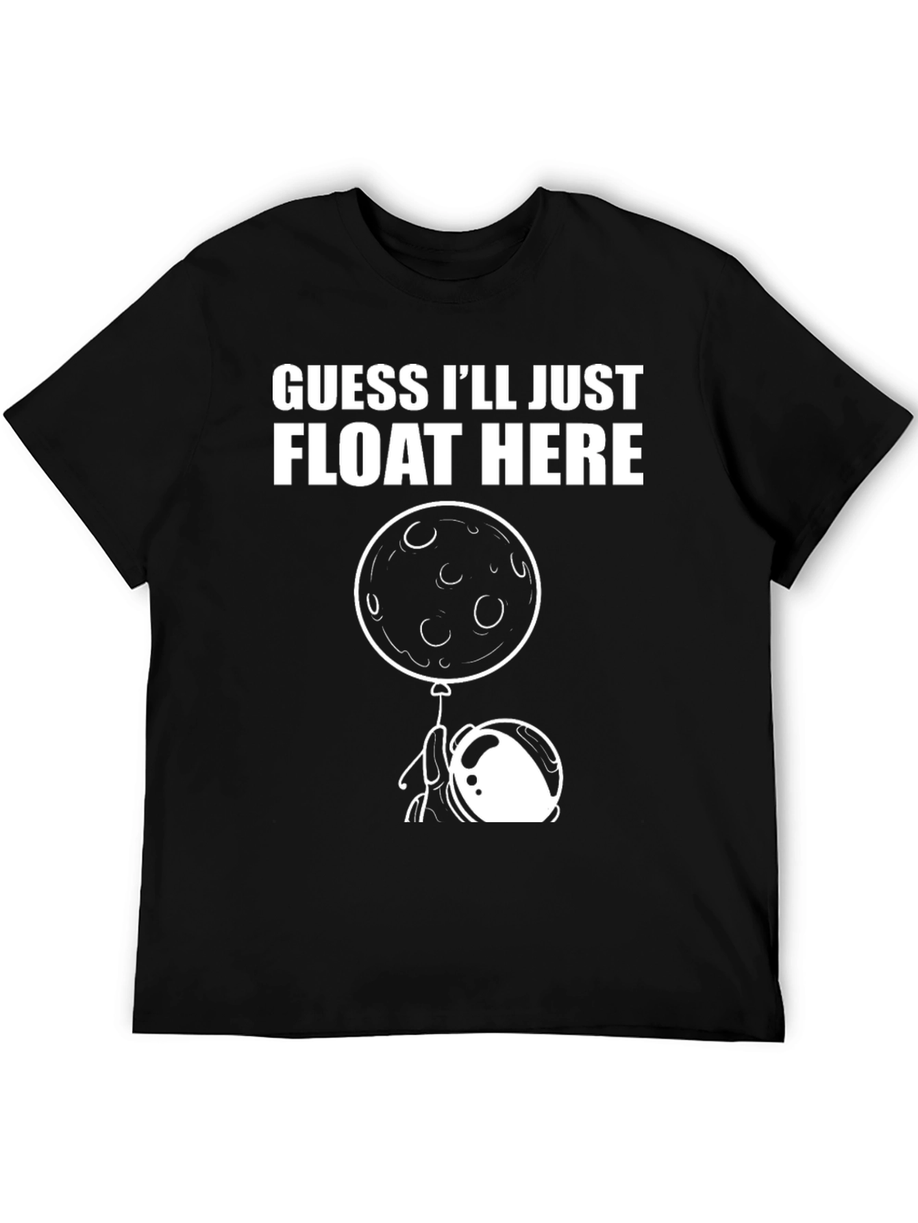 Guess Ill Just Float Here Graphic Tee