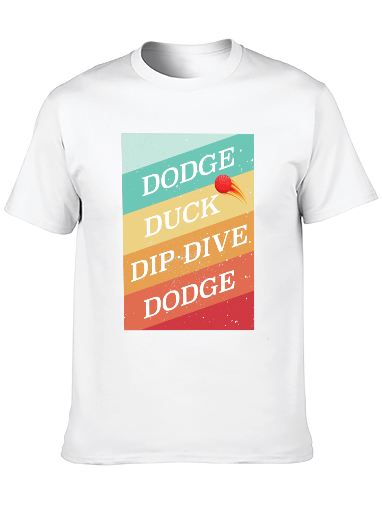 Dodgeball T-Shirt: Dodge Duck Dip Dive Dodge
