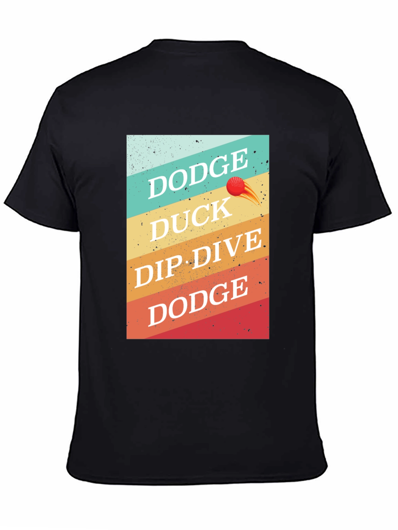 Dodgeball T-Shirt: Dodge Duck Dip Dive Dodge