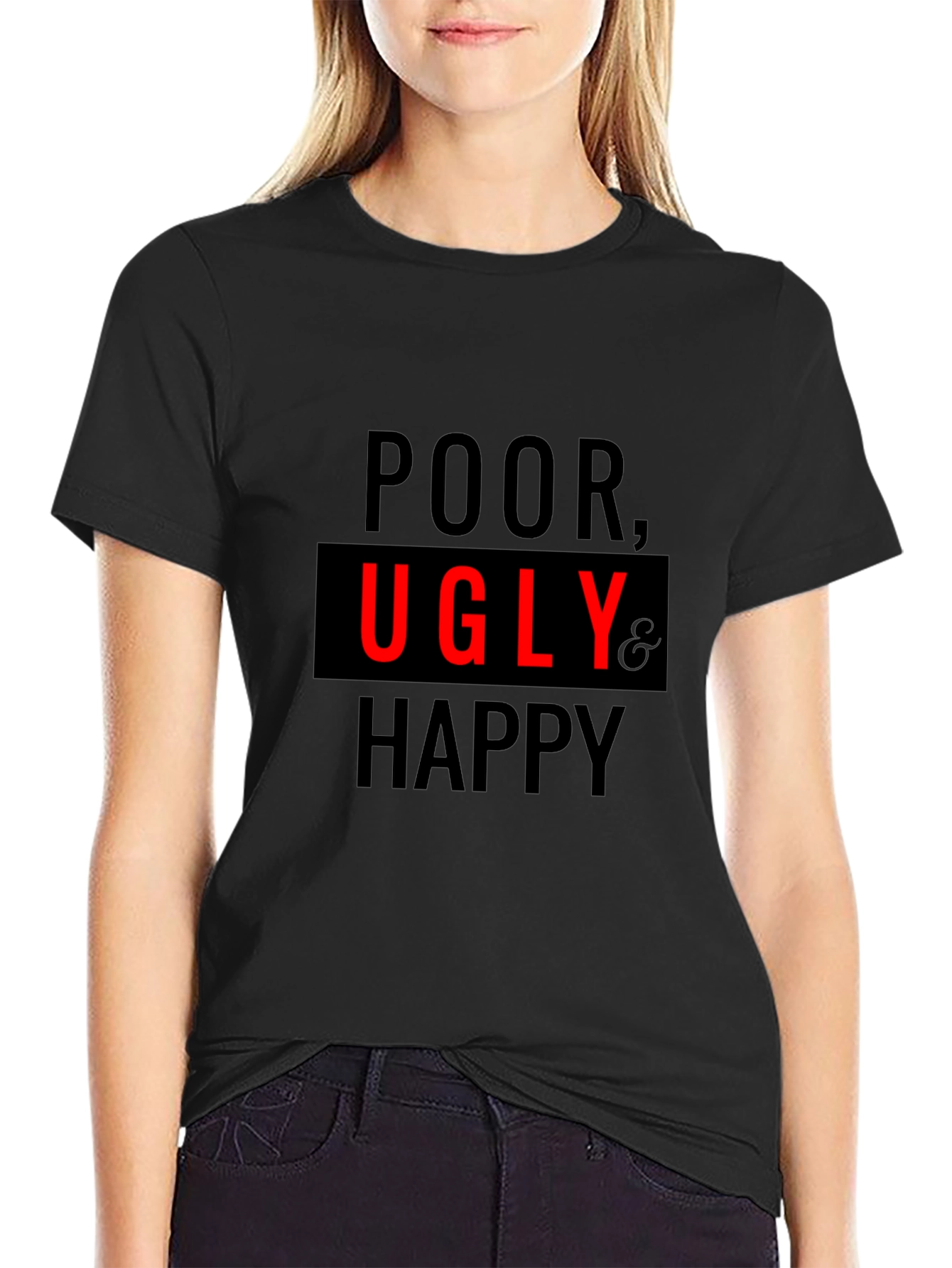 Poor Ugly & Happy Graphic Tee