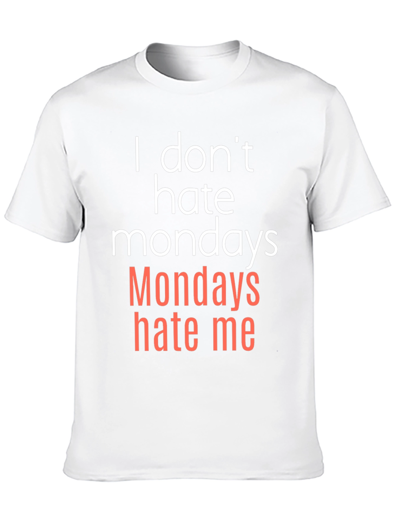 I Dont Hate Mondays - Funny Graphic T-Shirt