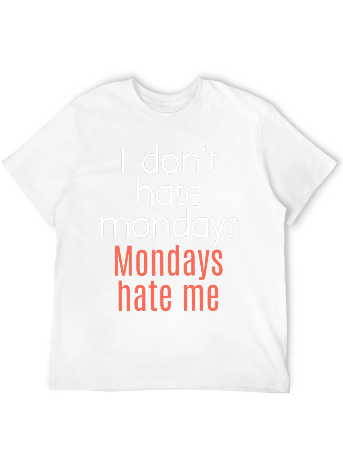 I Dont Hate Mondays - Funny Graphic T-Shirt
