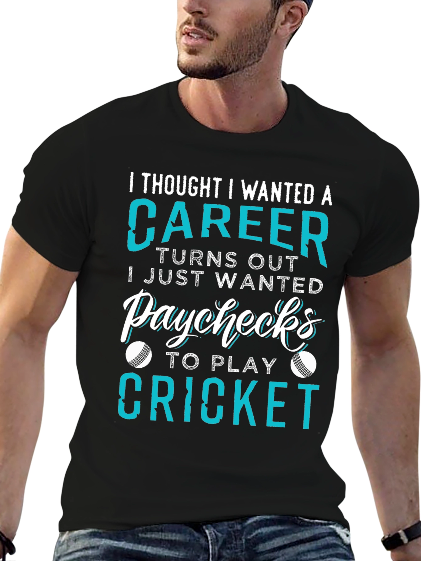 Cricket Career T-Shirt: I Just Wanted Paychecks