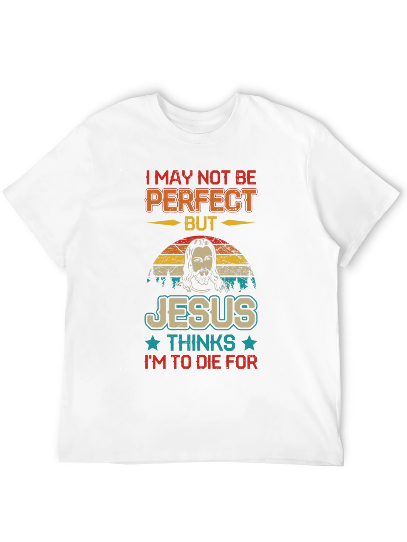 I May Not Be Perfect Jesus T-Shirt