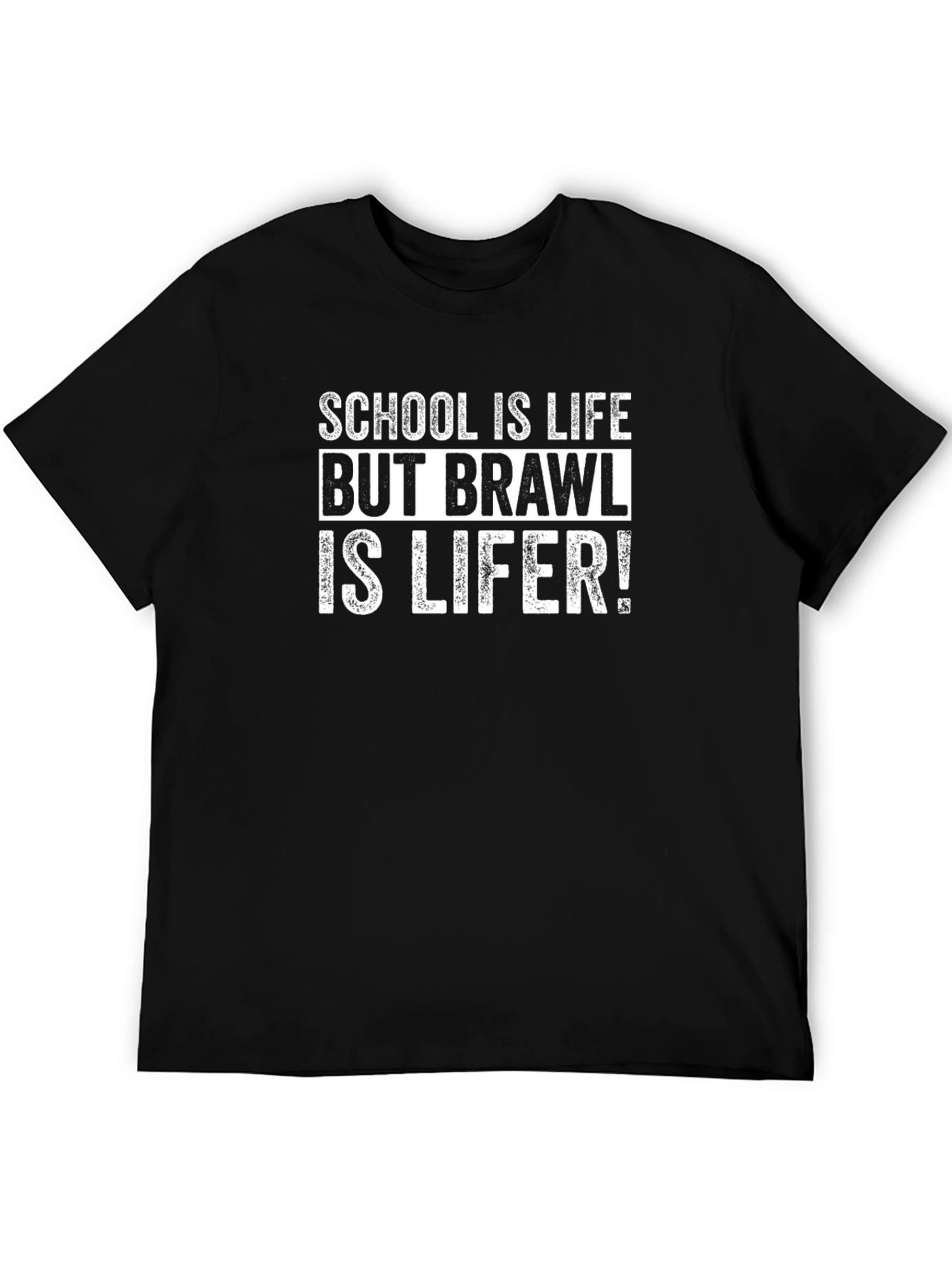School is Life Brawl is Lifer Graphic T-Shirt