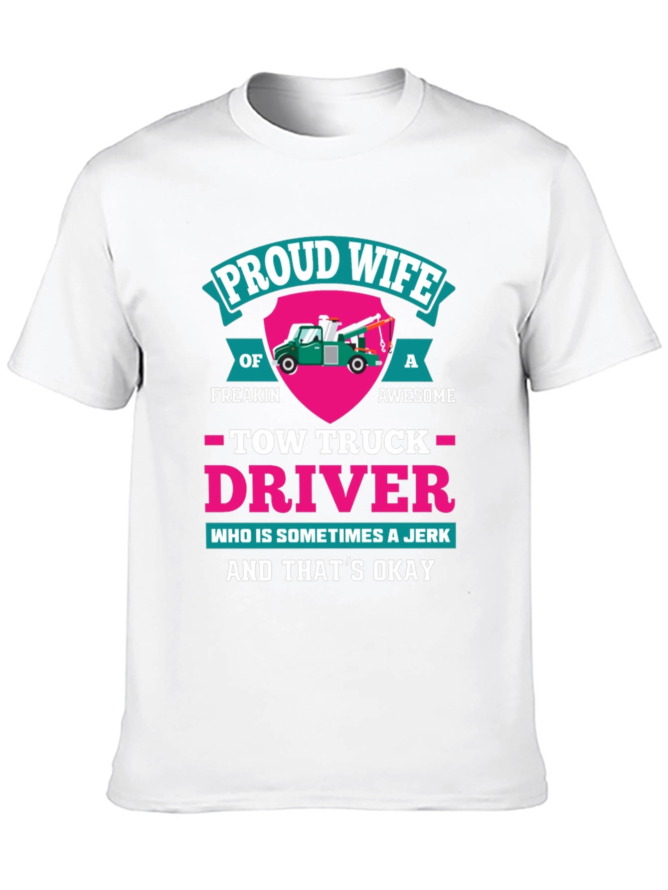 Proud Wife Tow Truck Driver Graphic T-Shirt