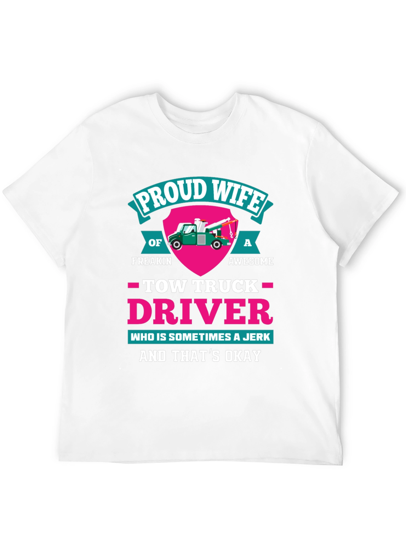Proud Wife Tow Truck Driver Graphic T-Shirt