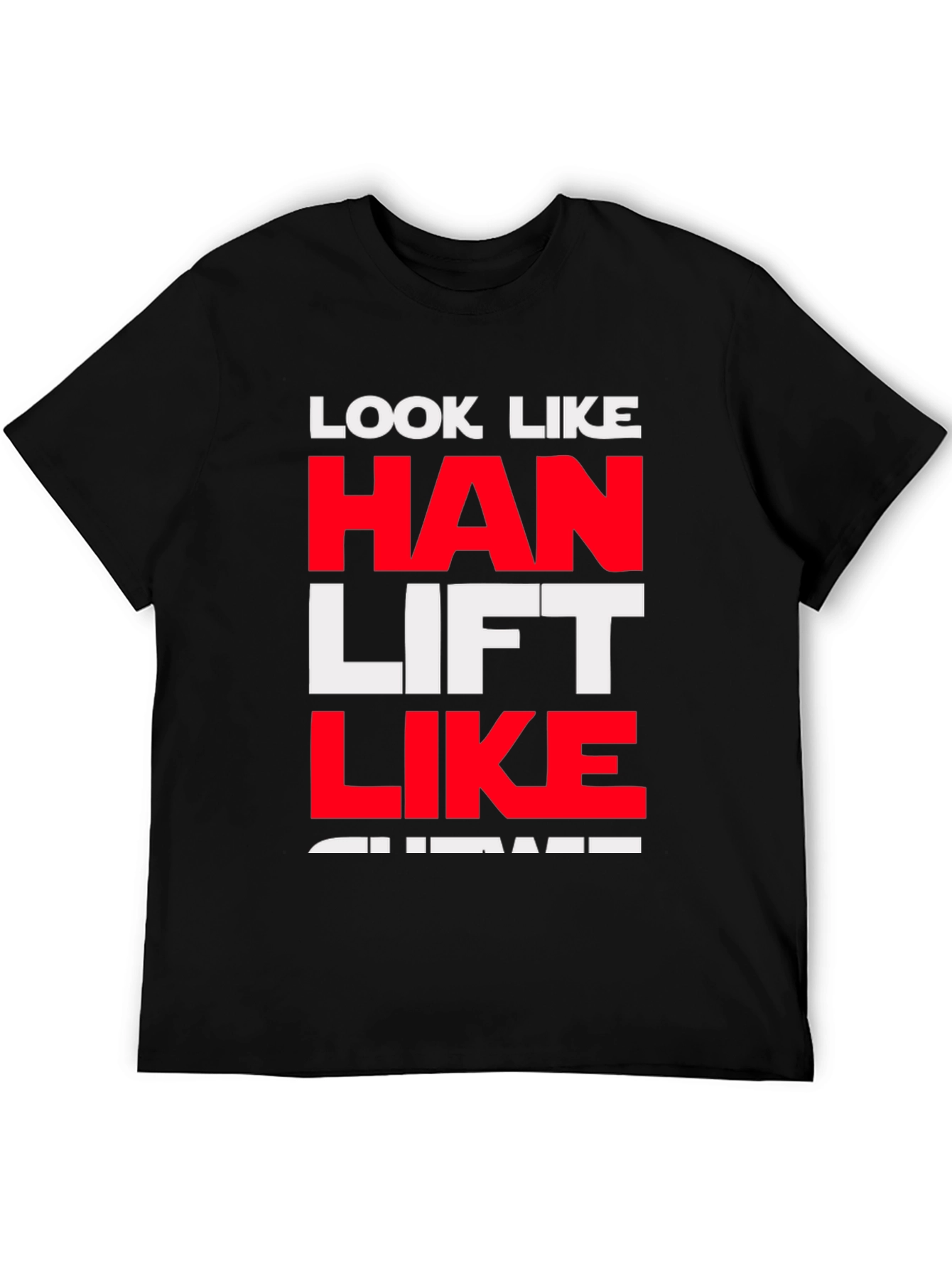 Look Like Han Lift Like Chewie T-Shirt