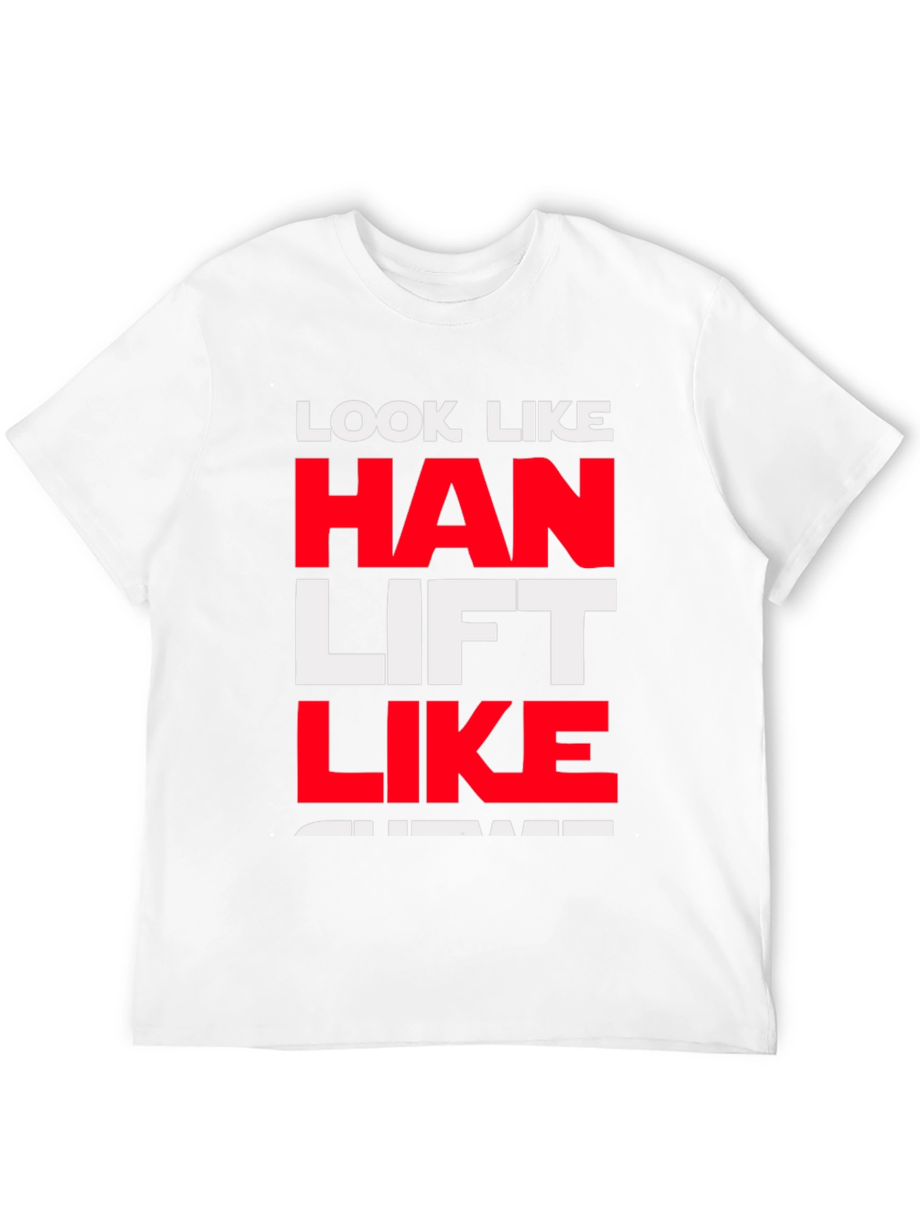 Look Like Han Lift Like Chewie T-Shirt