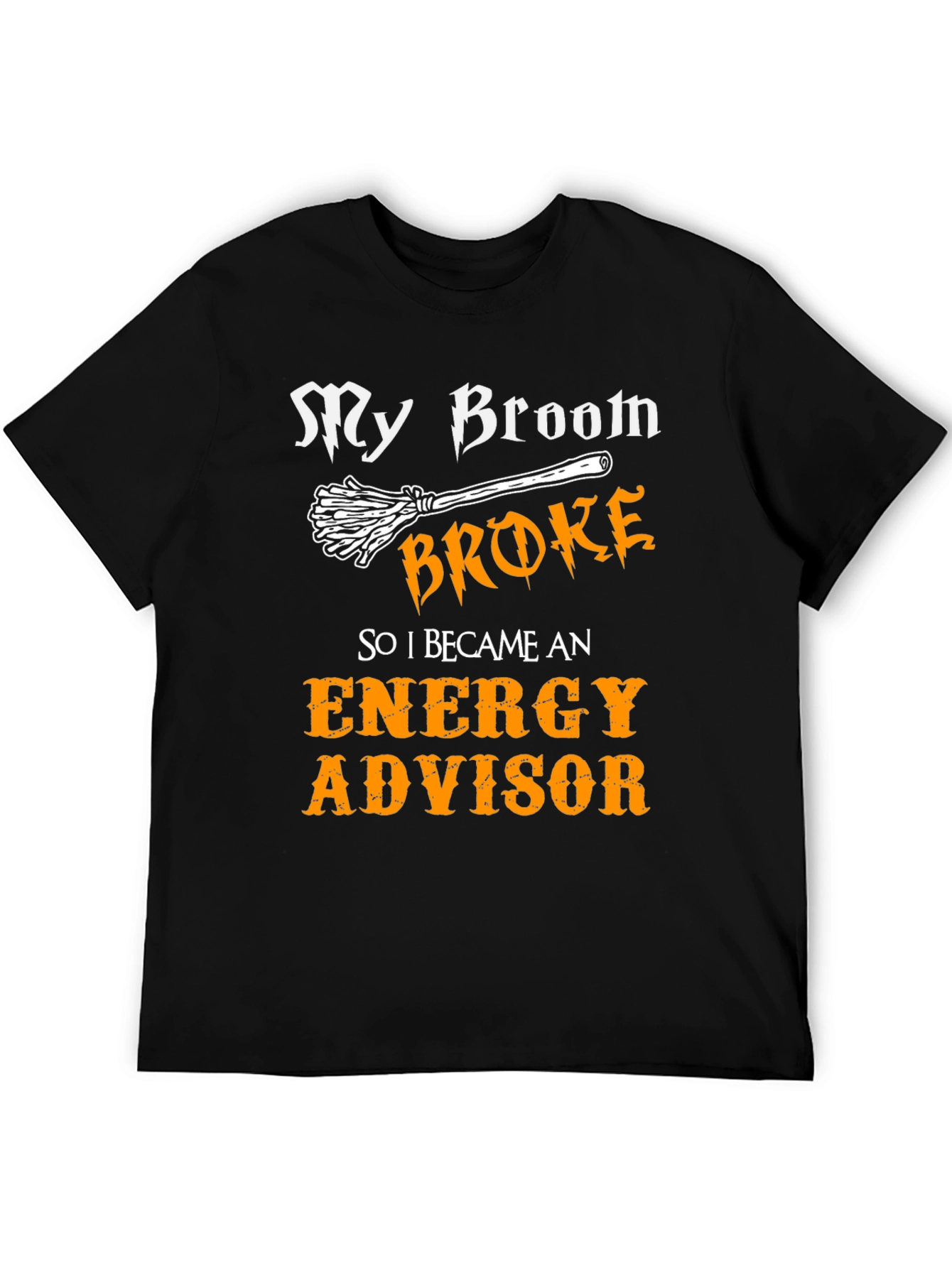My Broom Broke Energy Advisor Graphic Tee