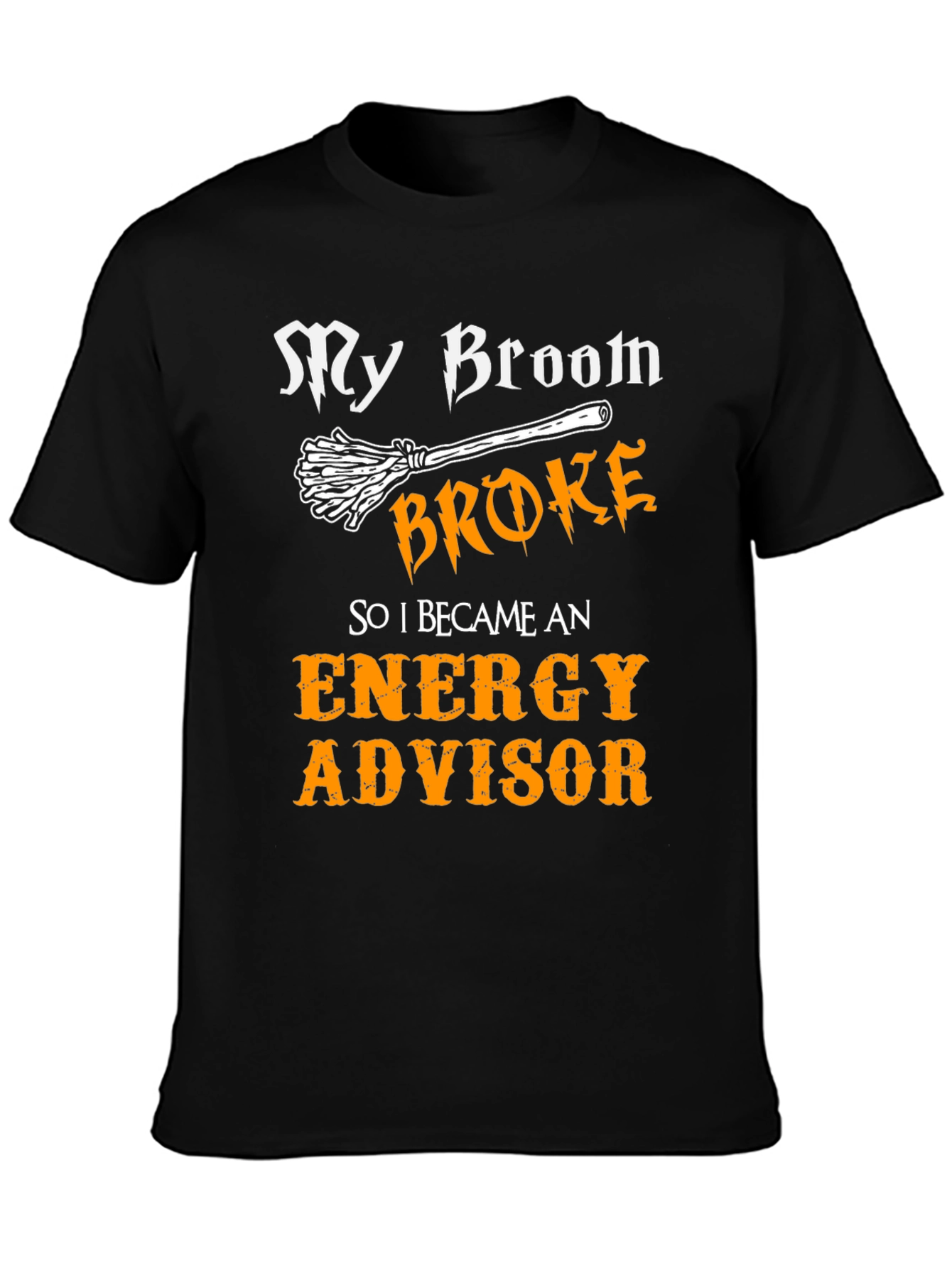 My Broom Broke Energy Advisor Graphic Tee