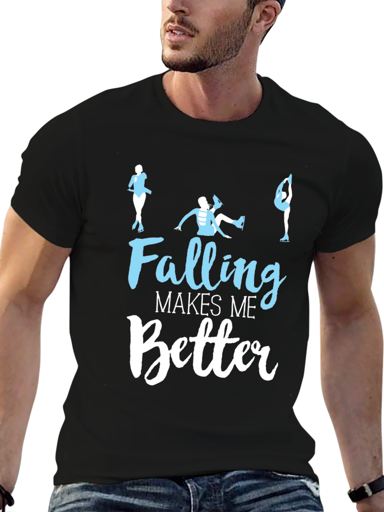 Falling Makes Me Better - Figure Skating T-Shirt