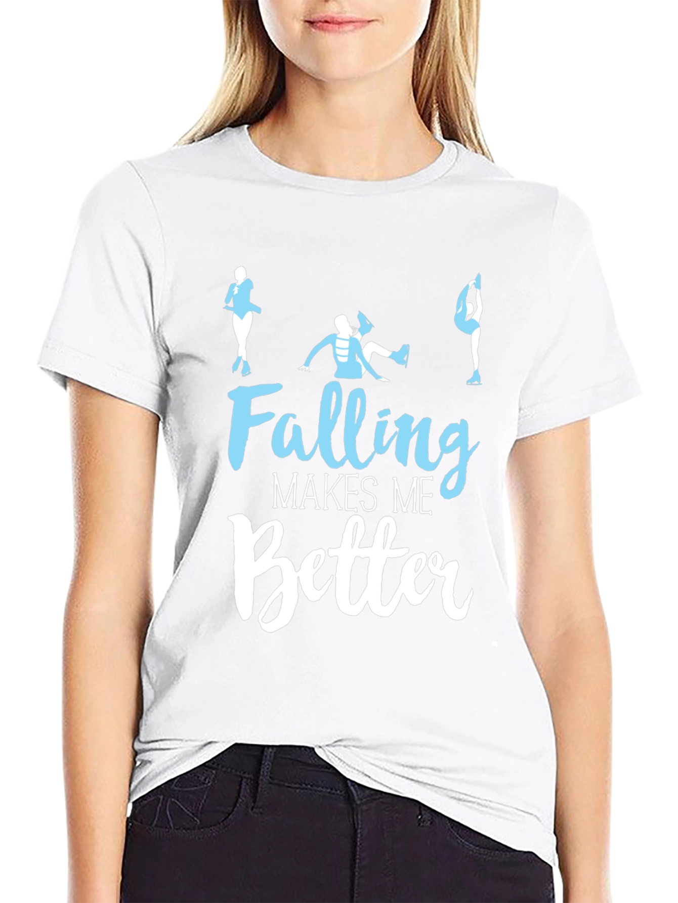 Falling Makes Me Better - Figure Skating T-Shirt