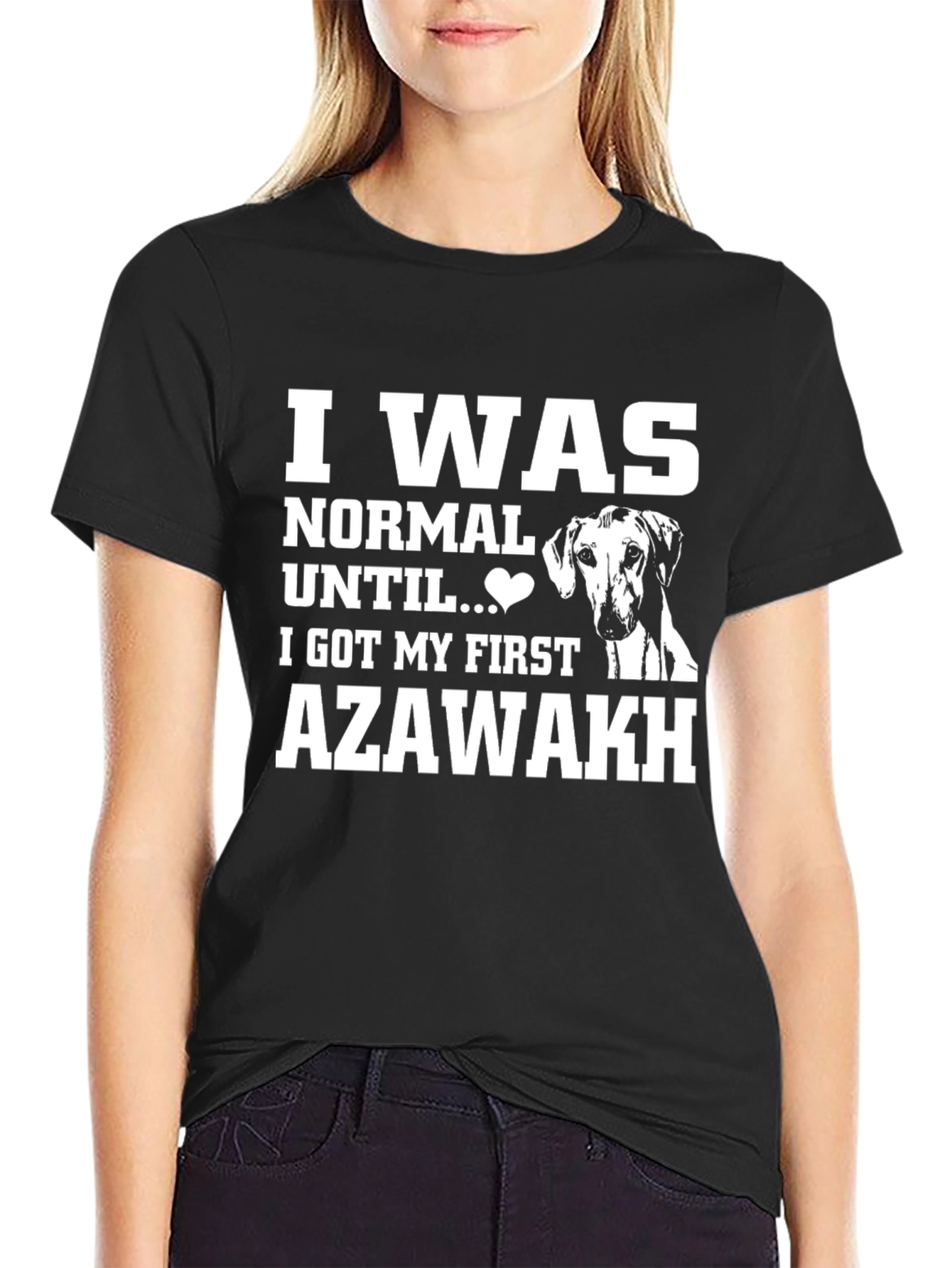 Azawakh Dog T-Shirt: I Was Normal Until...