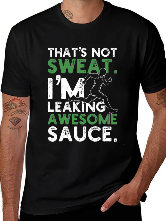 Funny Workout Shirt - Thats Not Sweat Awesome Sauce Tee