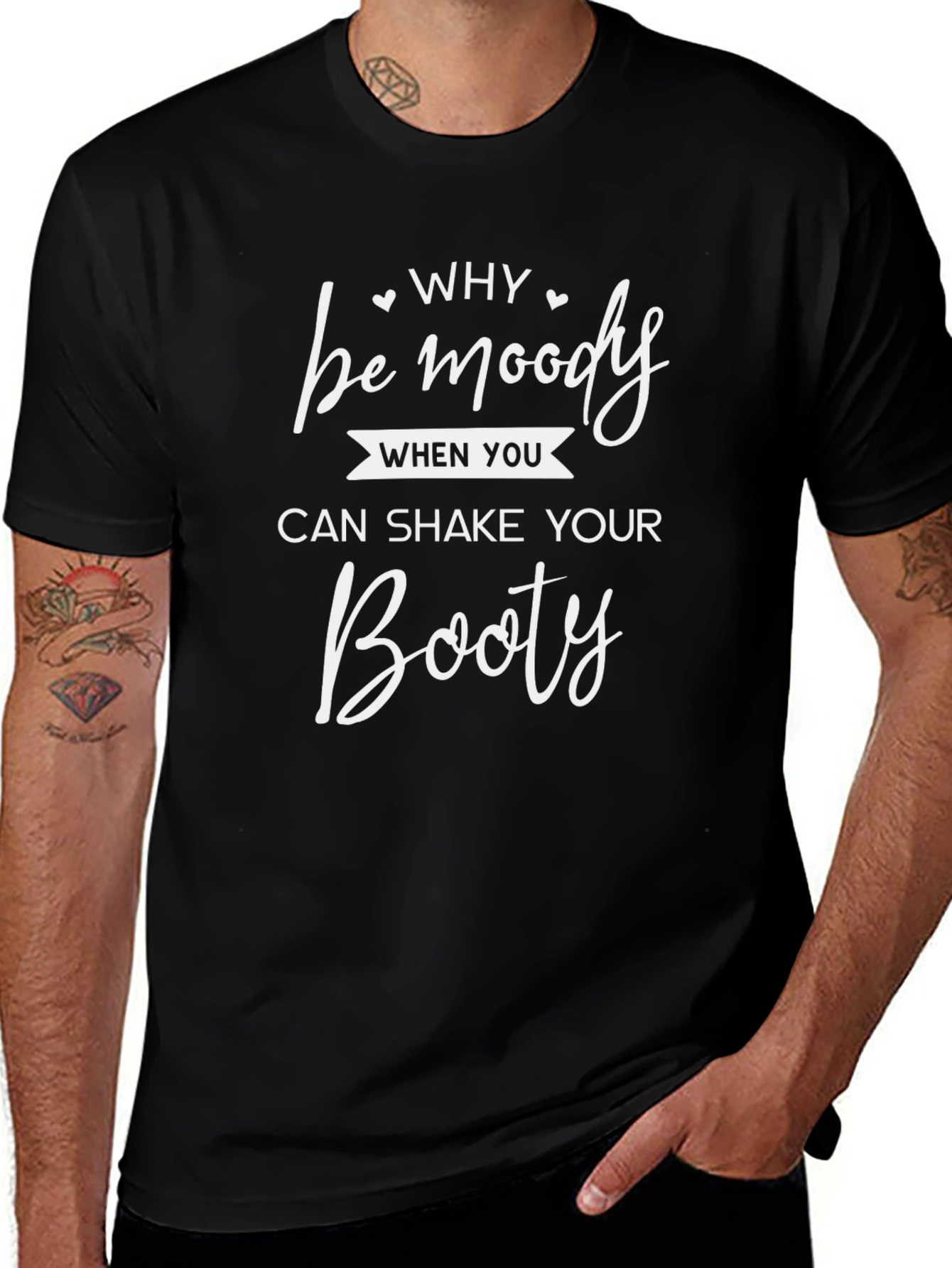 Why Be Moody Shake Your Booty Black T-Shirt