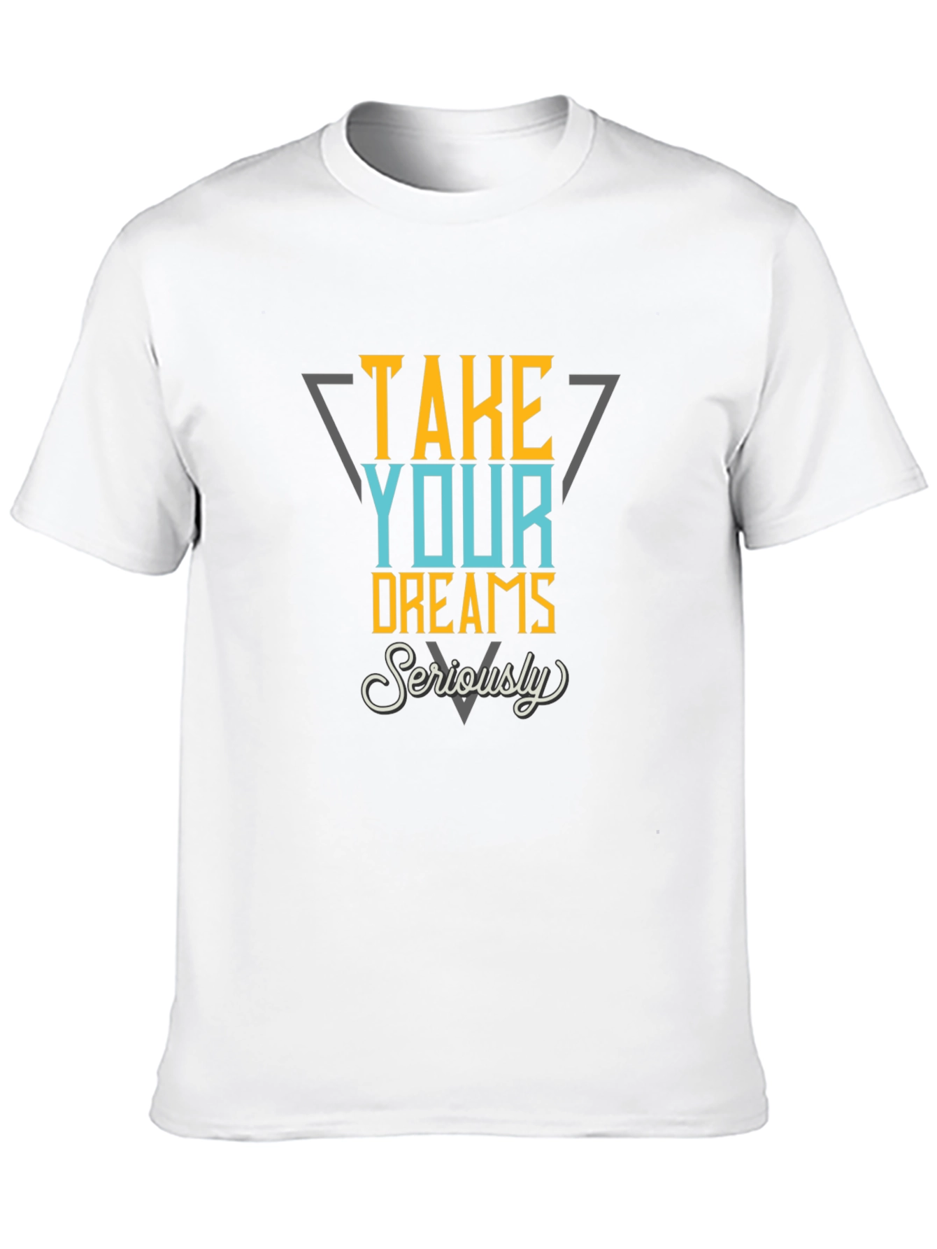 Take Your Dreams Seriously Graphic Tee