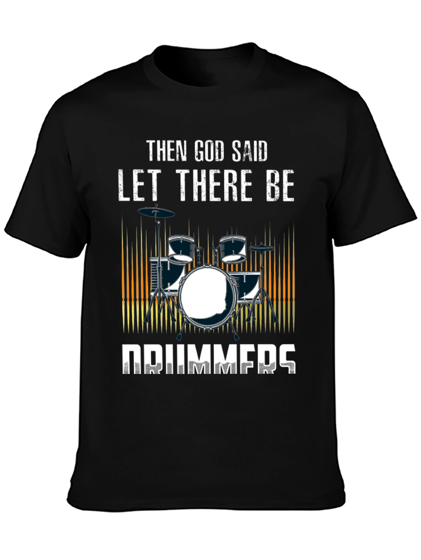 Then God Said Let There Be Drummers T-Shirt