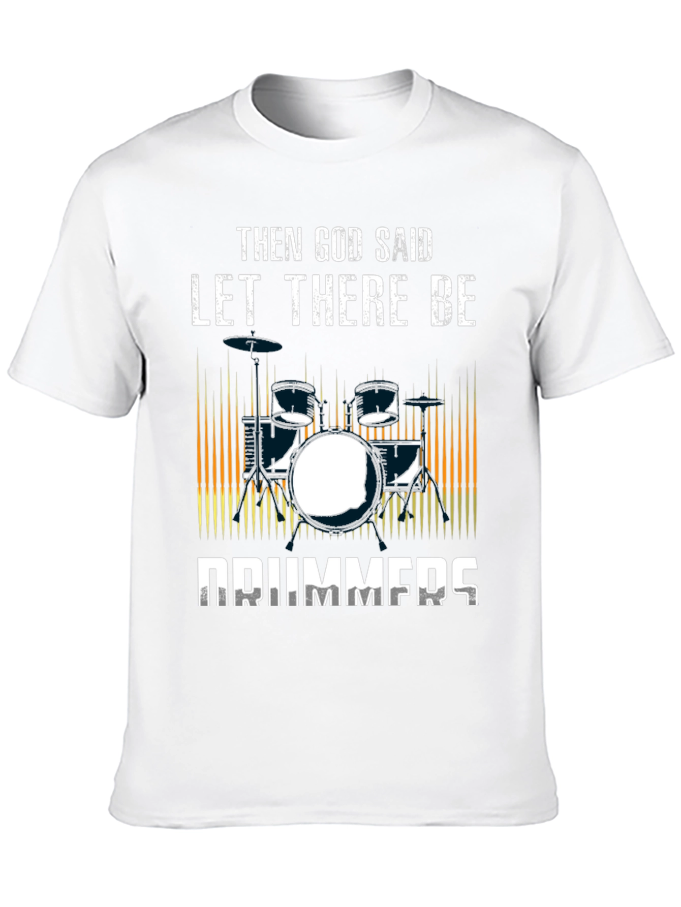 Then God Said Let There Be Drummers T-Shirt