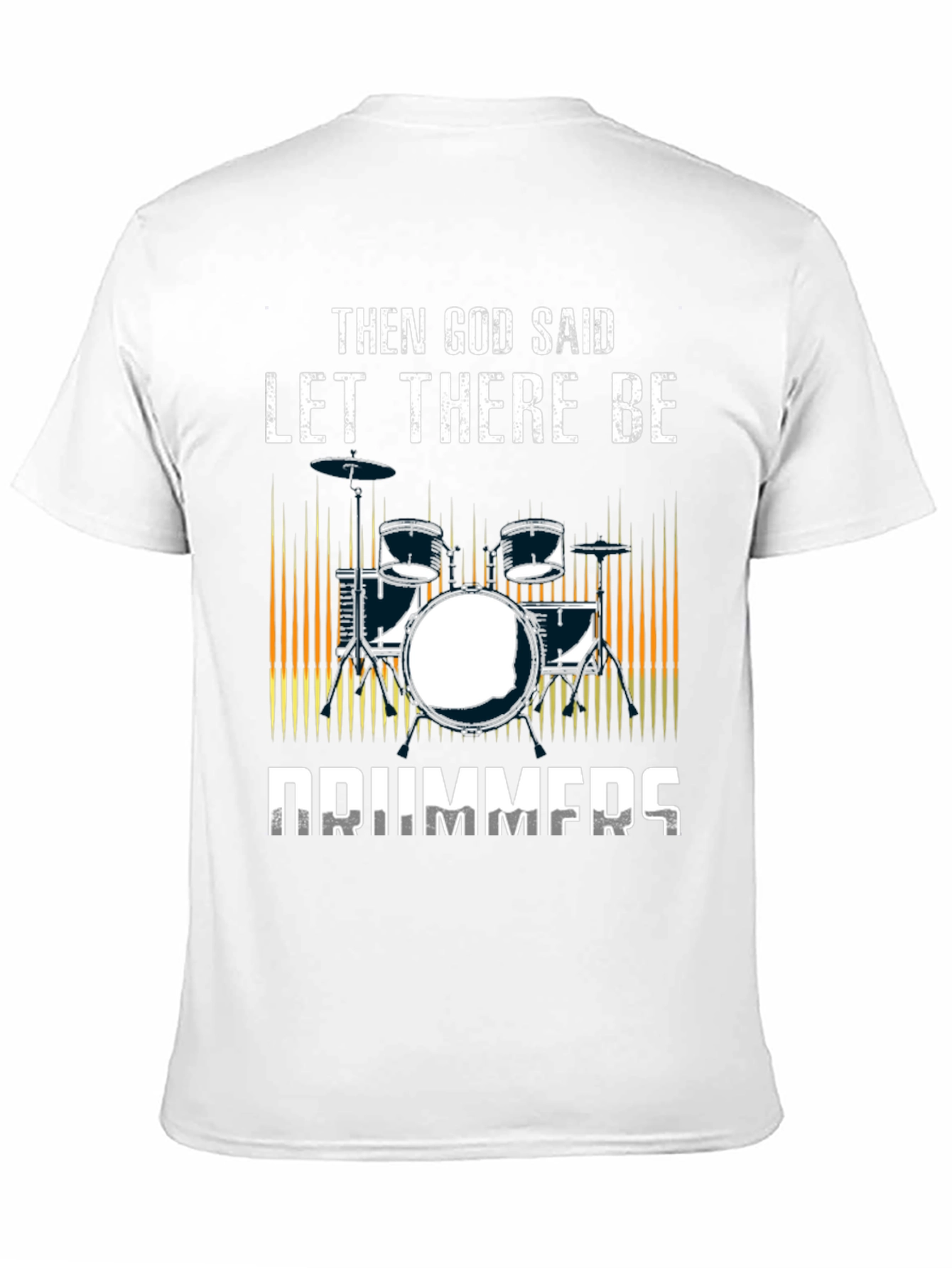 Then God Said Let There Be Drummers T-Shirt