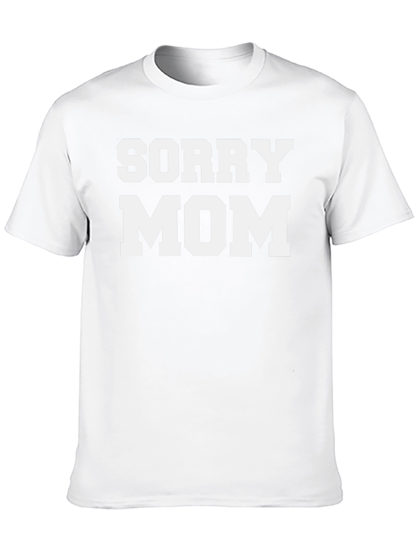 Sorry Mom - Novelty T-Shirt