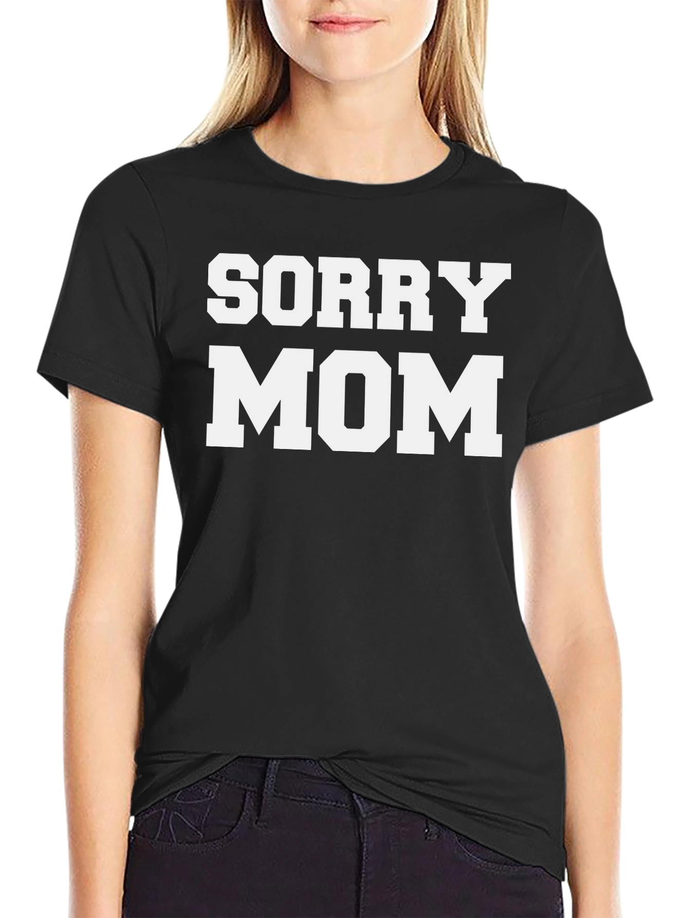 Sorry Mom - Novelty T-Shirt