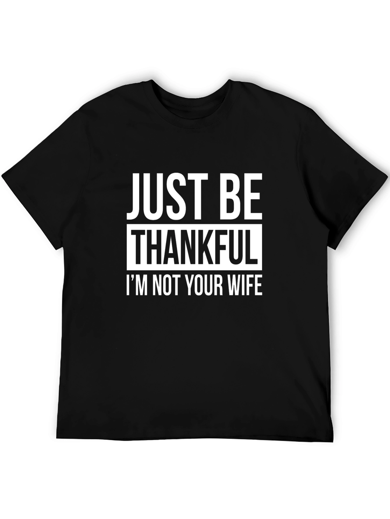 Funny Thanksgiving T-Shirt - Just Be Thankful