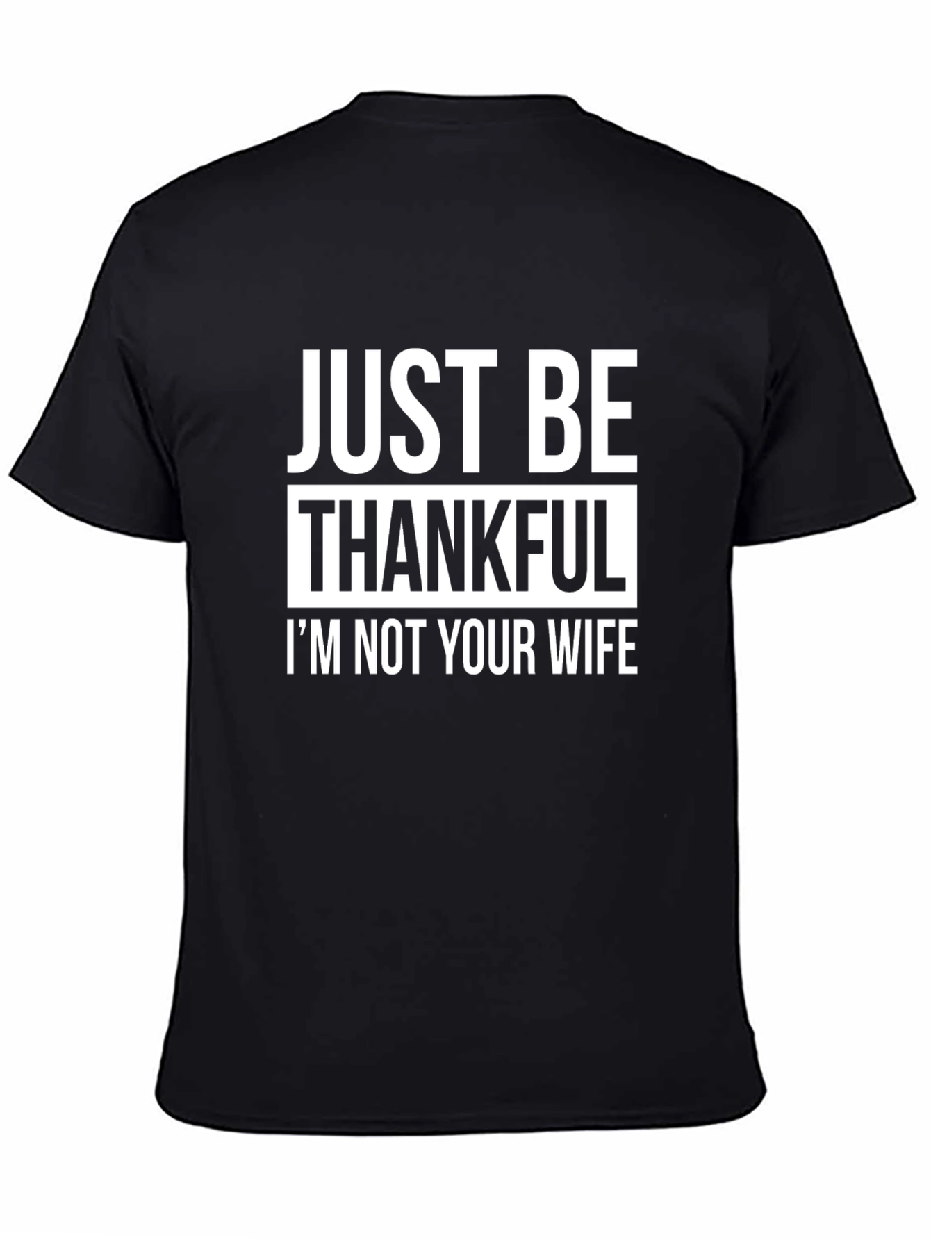 Funny Thanksgiving T-Shirt - Just Be Thankful