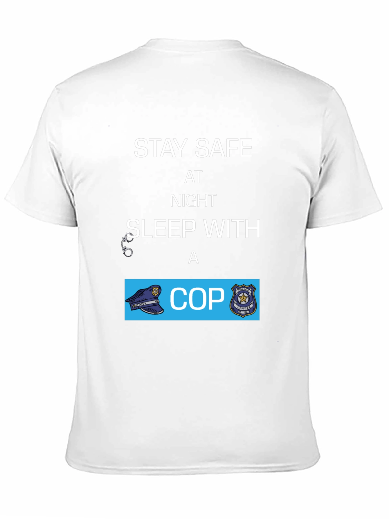 Stay Safe Sleep With A Cop T-Shirt