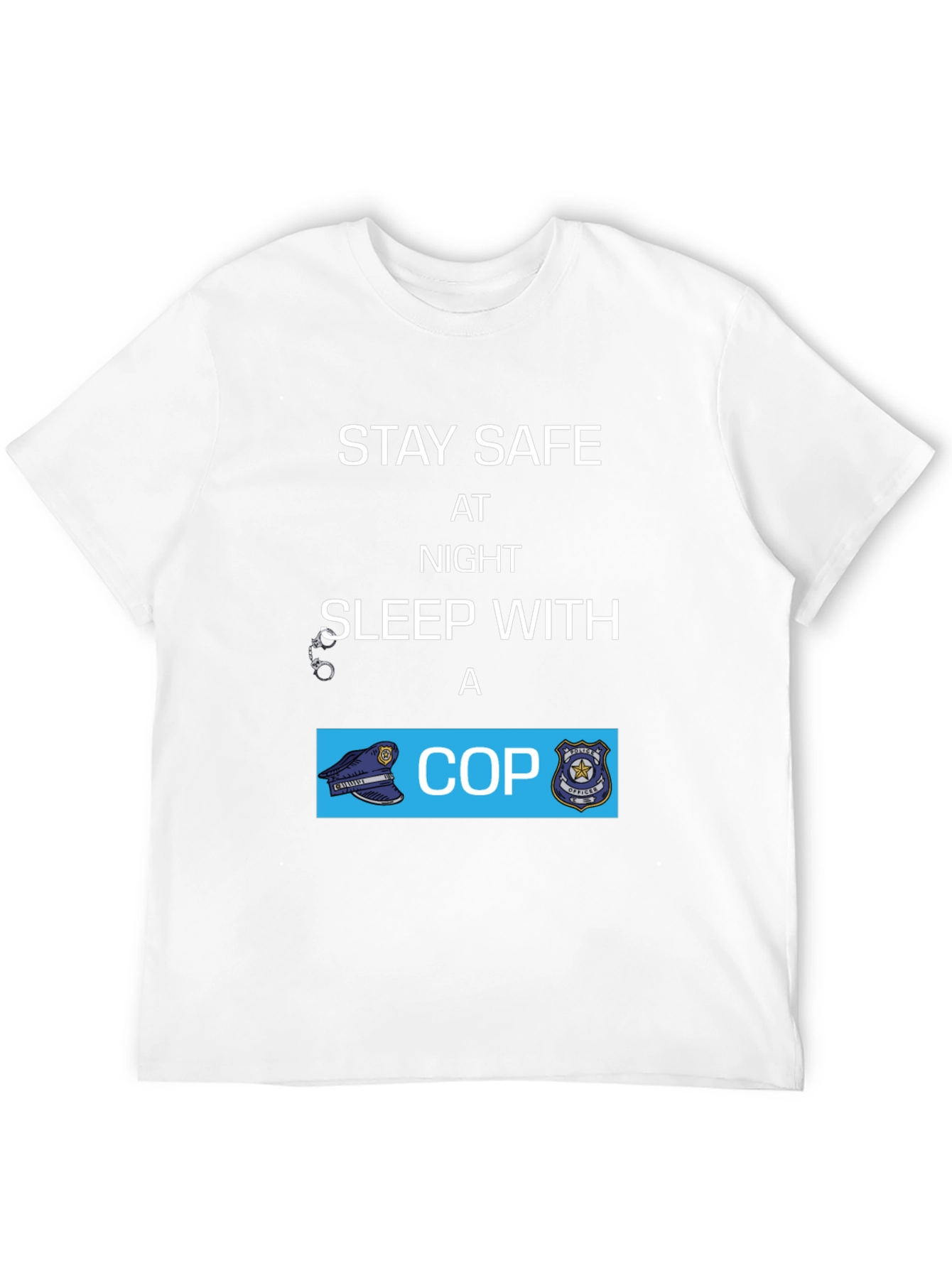 Stay Safe Sleep With A Cop T-Shirt