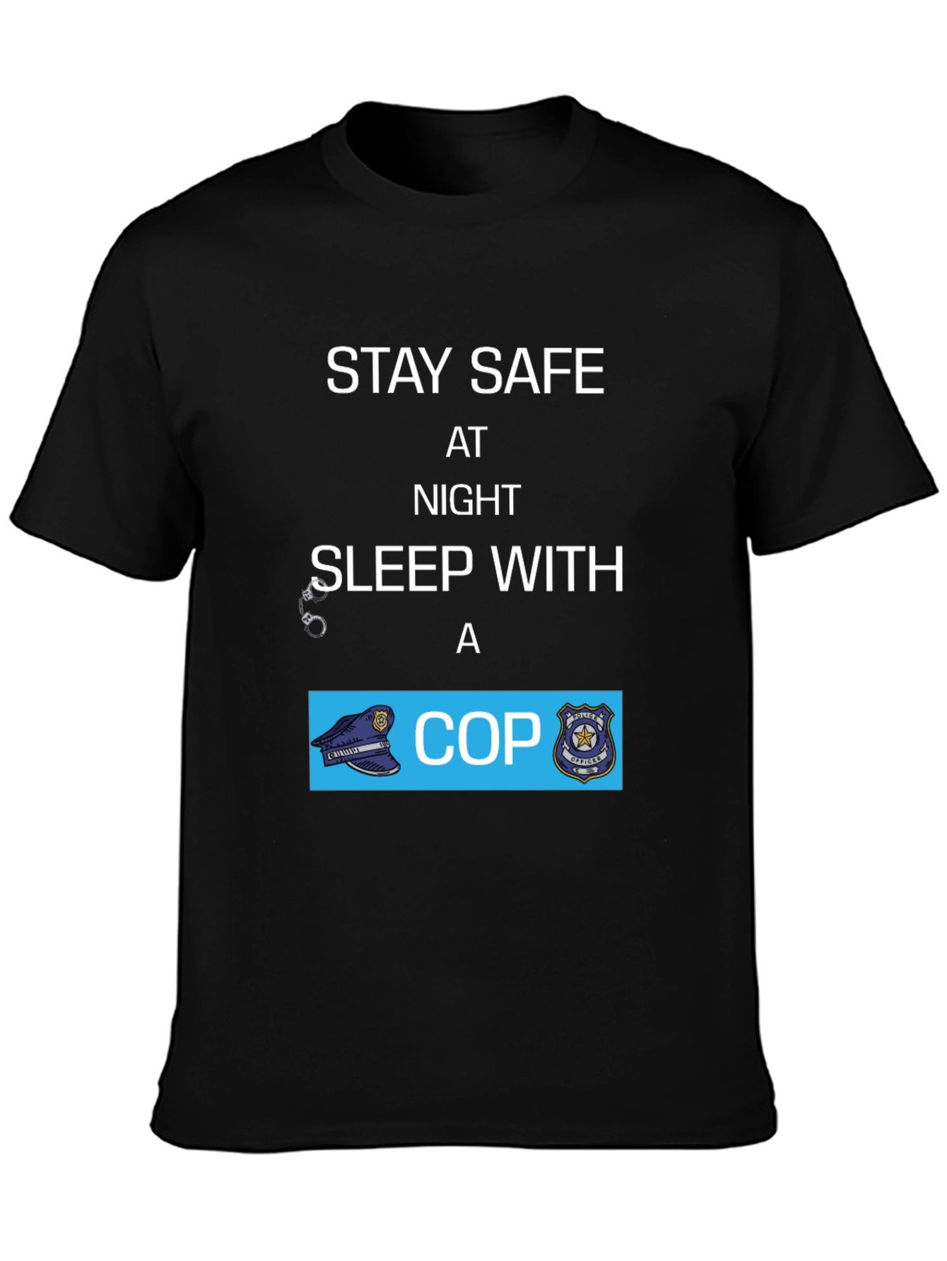 Stay Safe Sleep With A Cop T-Shirt