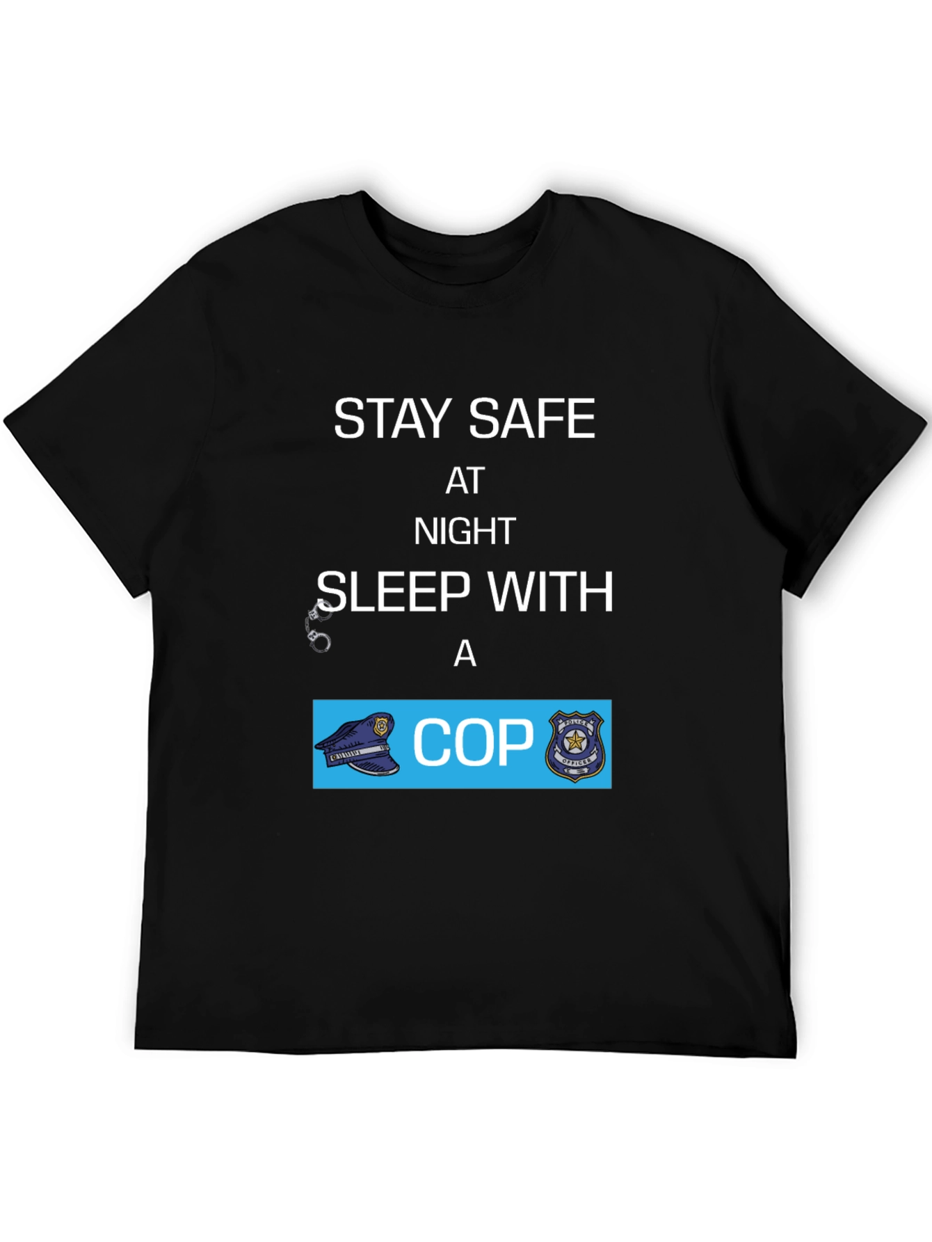 Stay Safe Sleep With A Cop T-Shirt