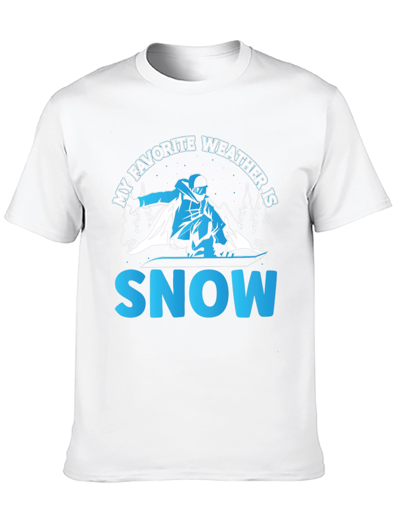 My Favorite Weather is Snow - Snowboarder T-Shirt