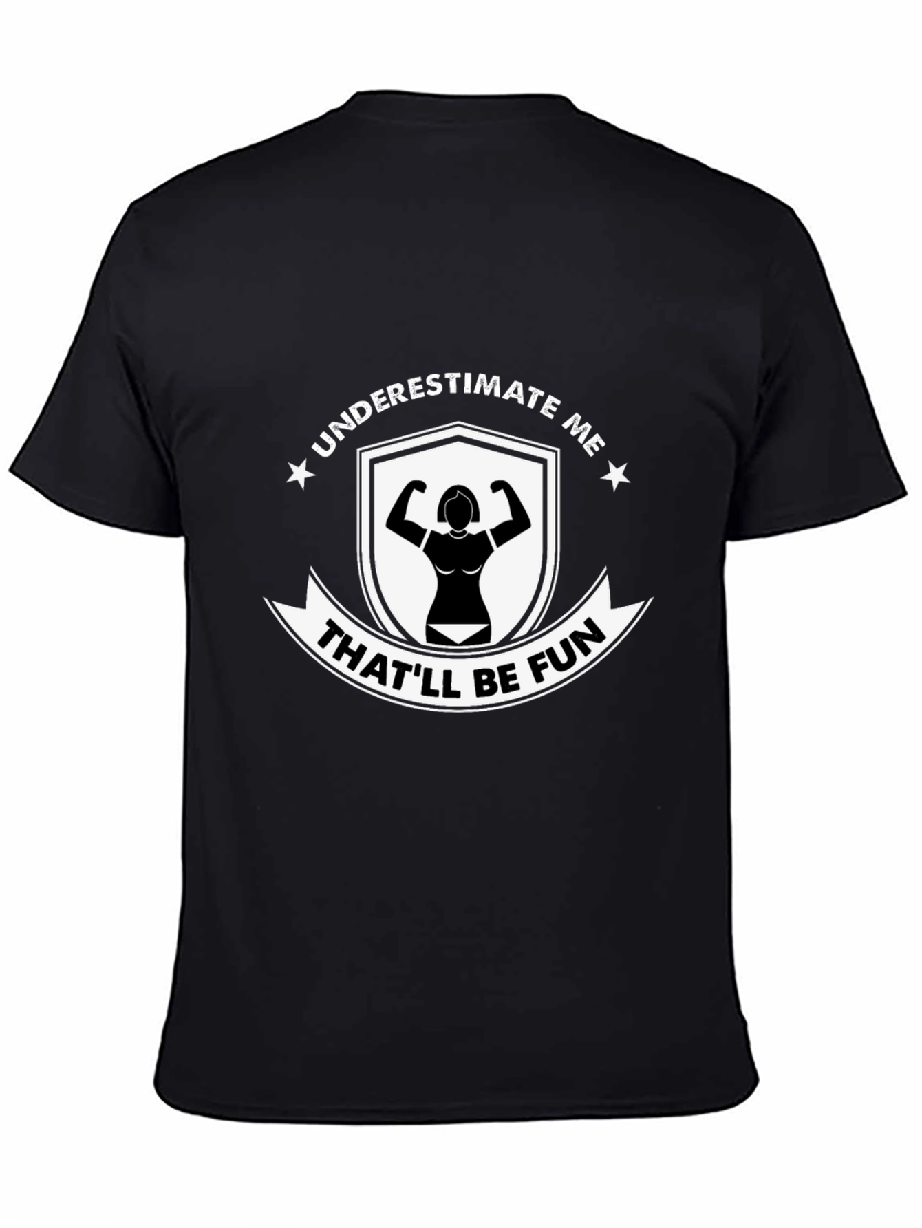 Underestimate Me Thatll Be Fun Black T-Shirt