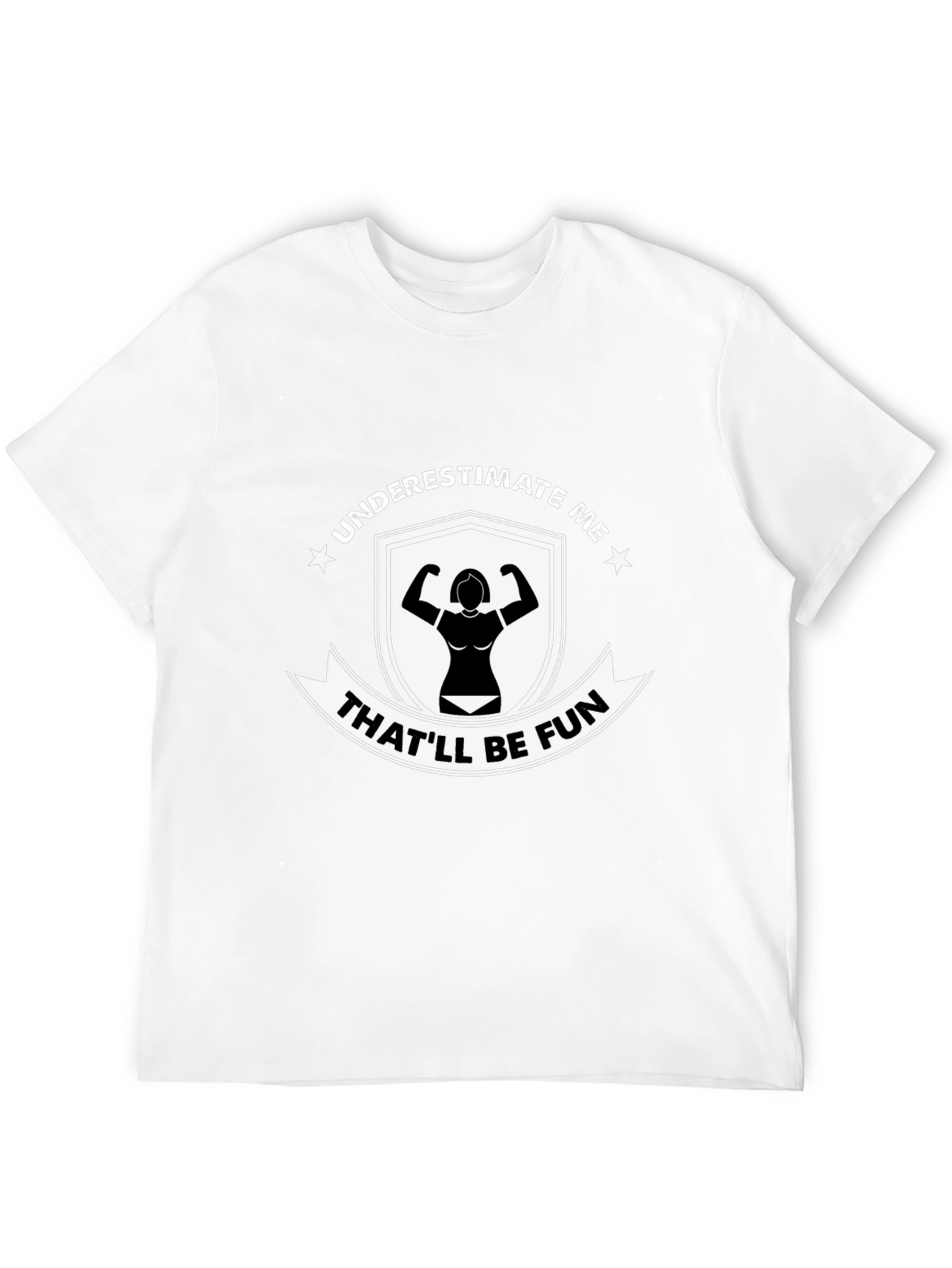 Underestimate Me Thatll Be Fun Black T-Shirt