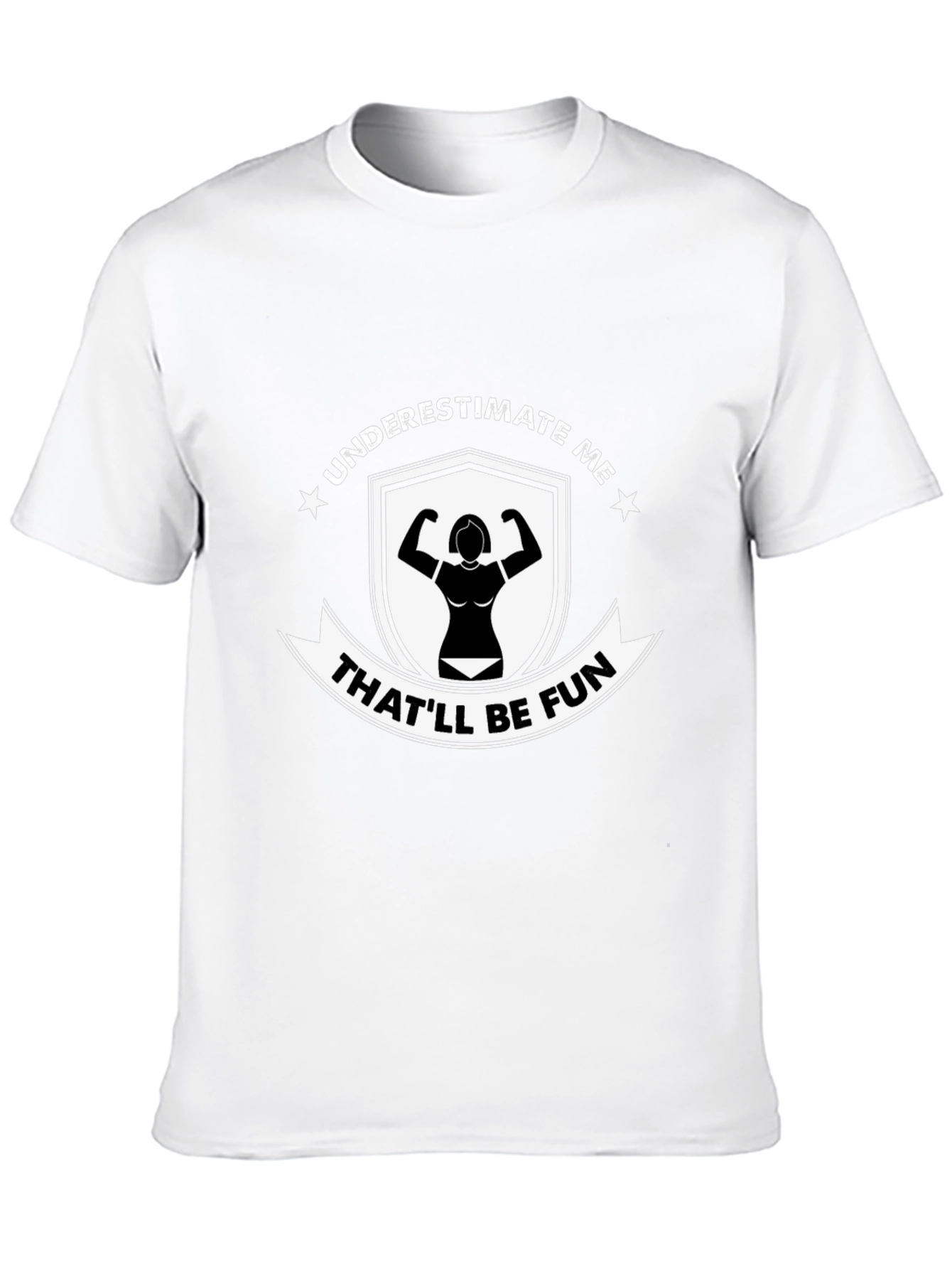 Underestimate Me Thatll Be Fun Black T-Shirt