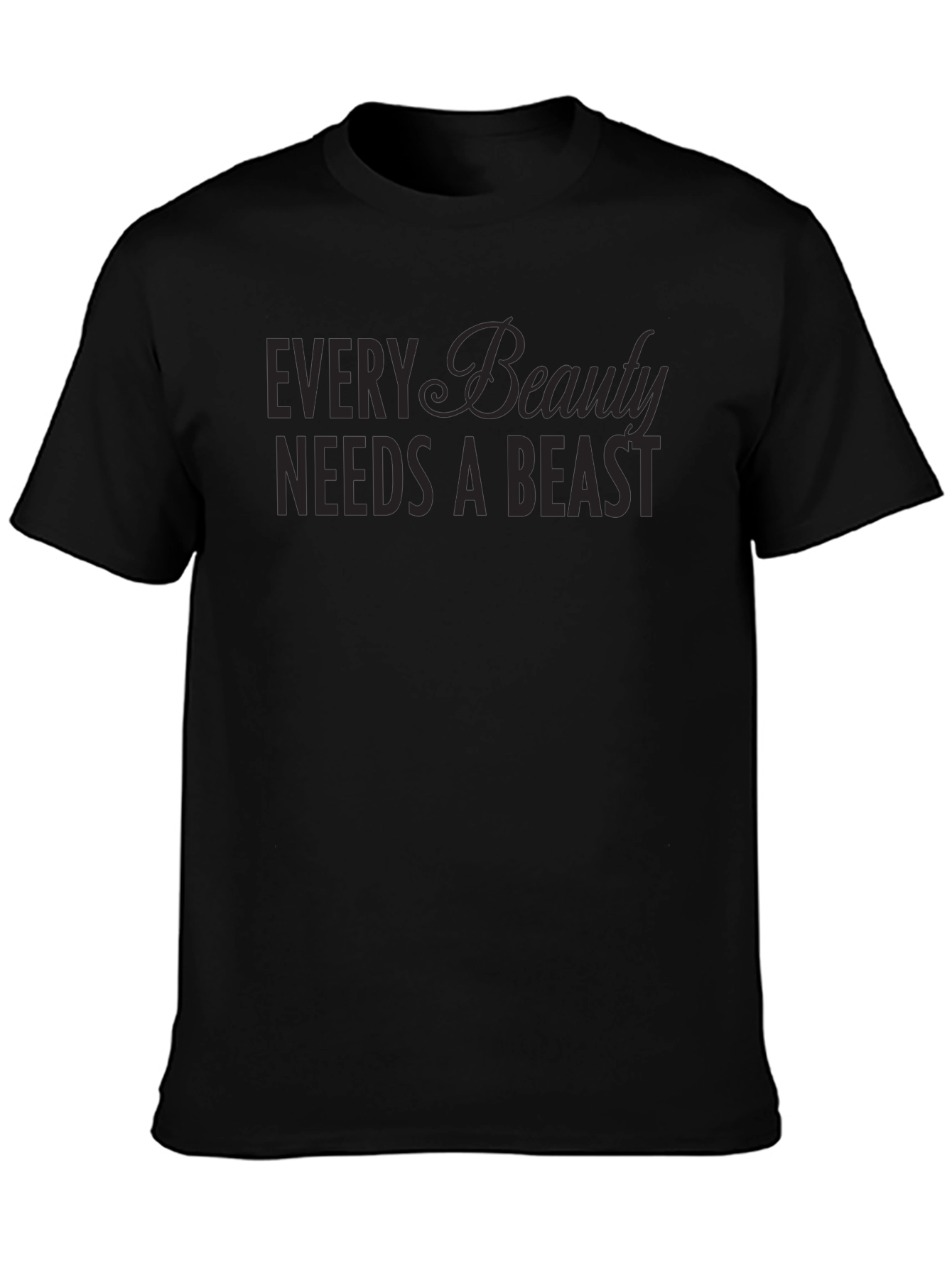 Every Beauty Needs a Beast T-Shirt
