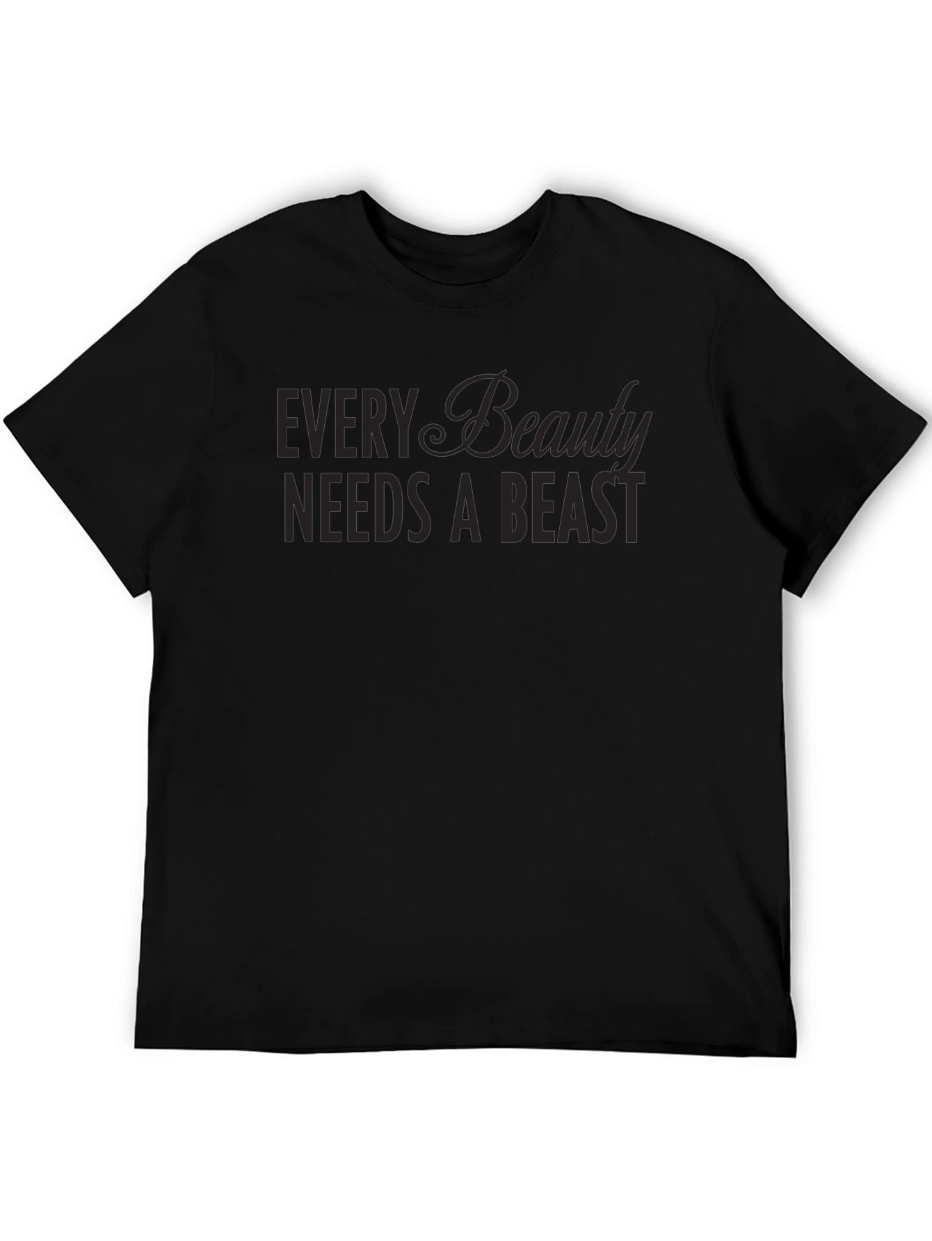 Every Beauty Needs a Beast T-Shirt