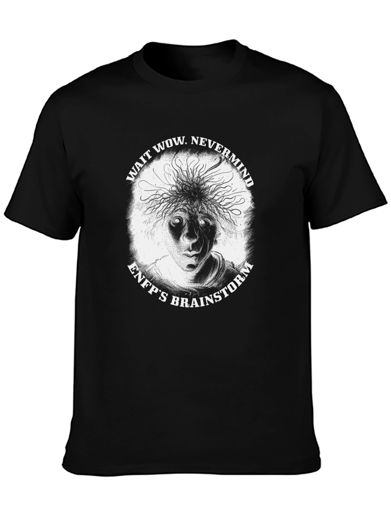 ENFPs Brainstorm T-Shirt - Wait Wow Nevermind