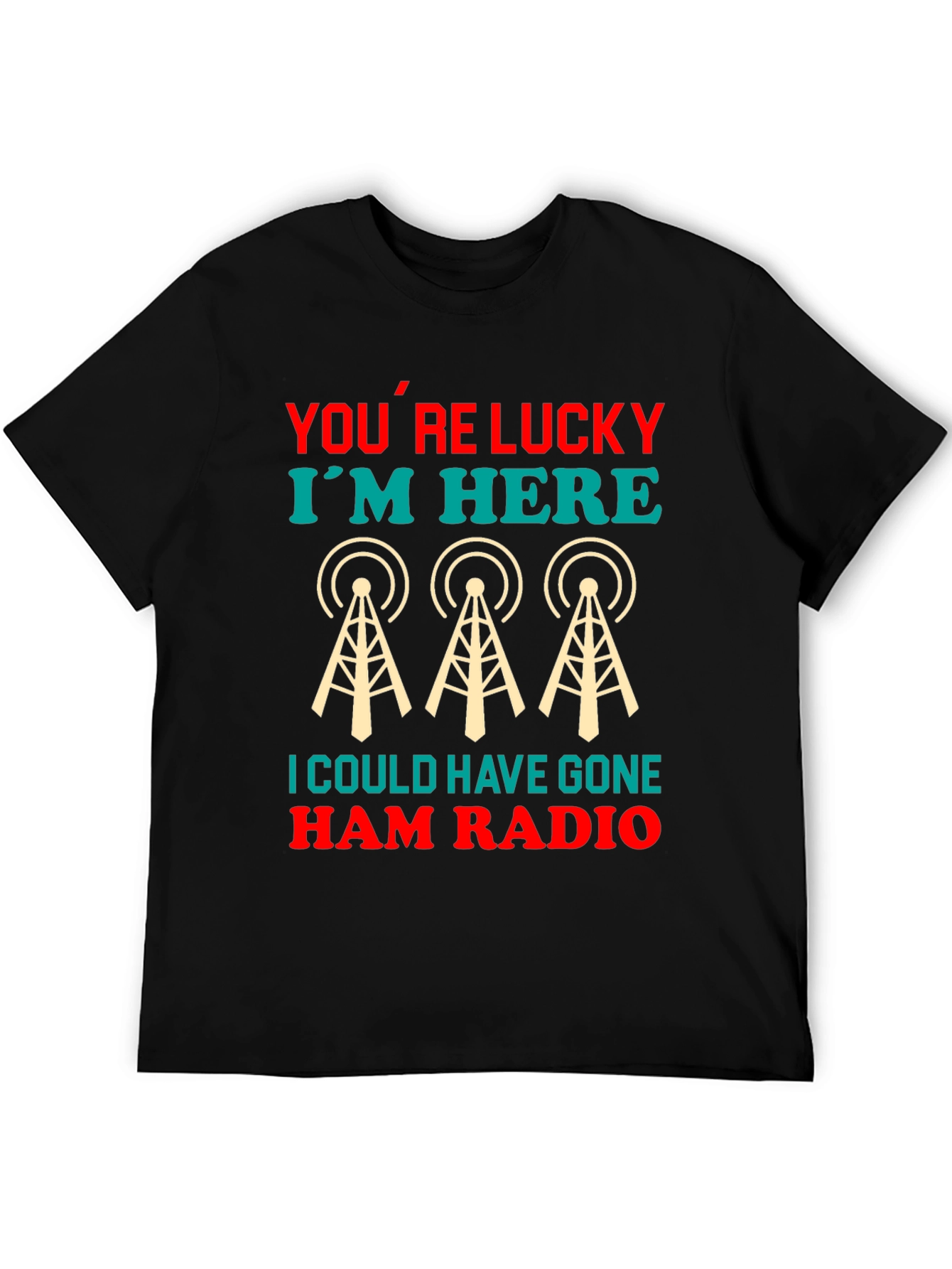 Lucky Im Here Ham Radio Graphic Tee