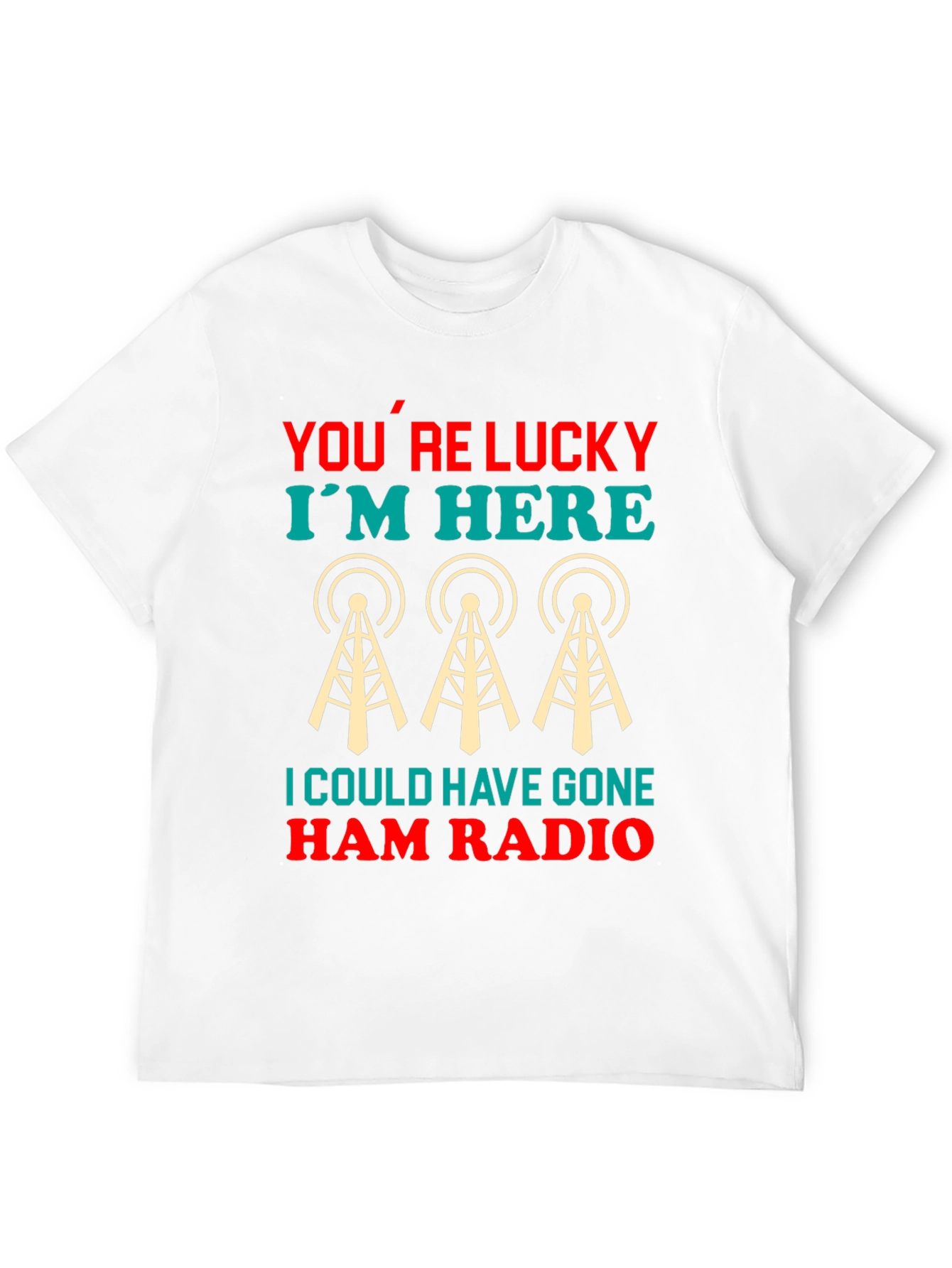 Lucky Im Here Ham Radio Graphic Tee