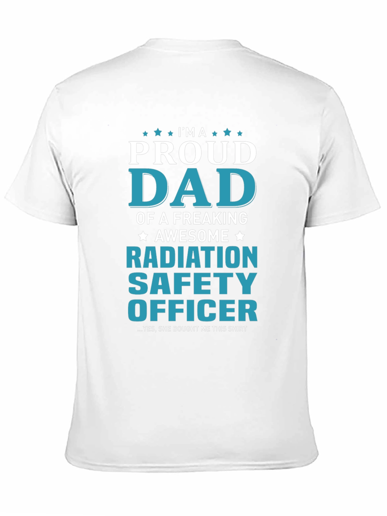Proud Dad Radiation Safety Officer T-Shirt