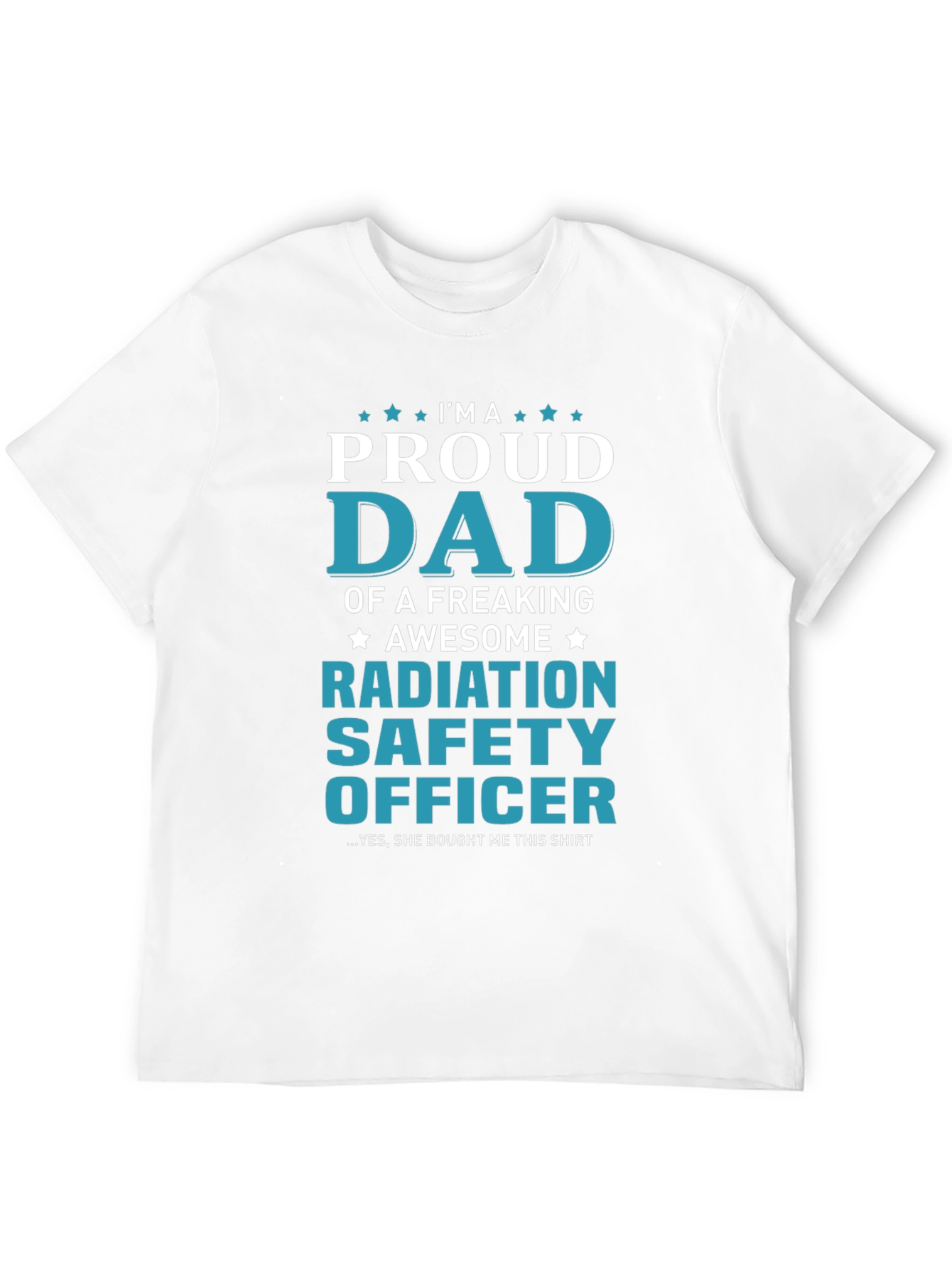 Proud Dad Radiation Safety Officer T-Shirt
