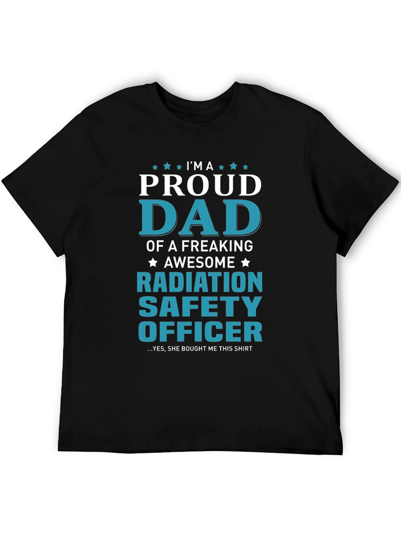 Proud Dad Radiation Safety Officer T-Shirt