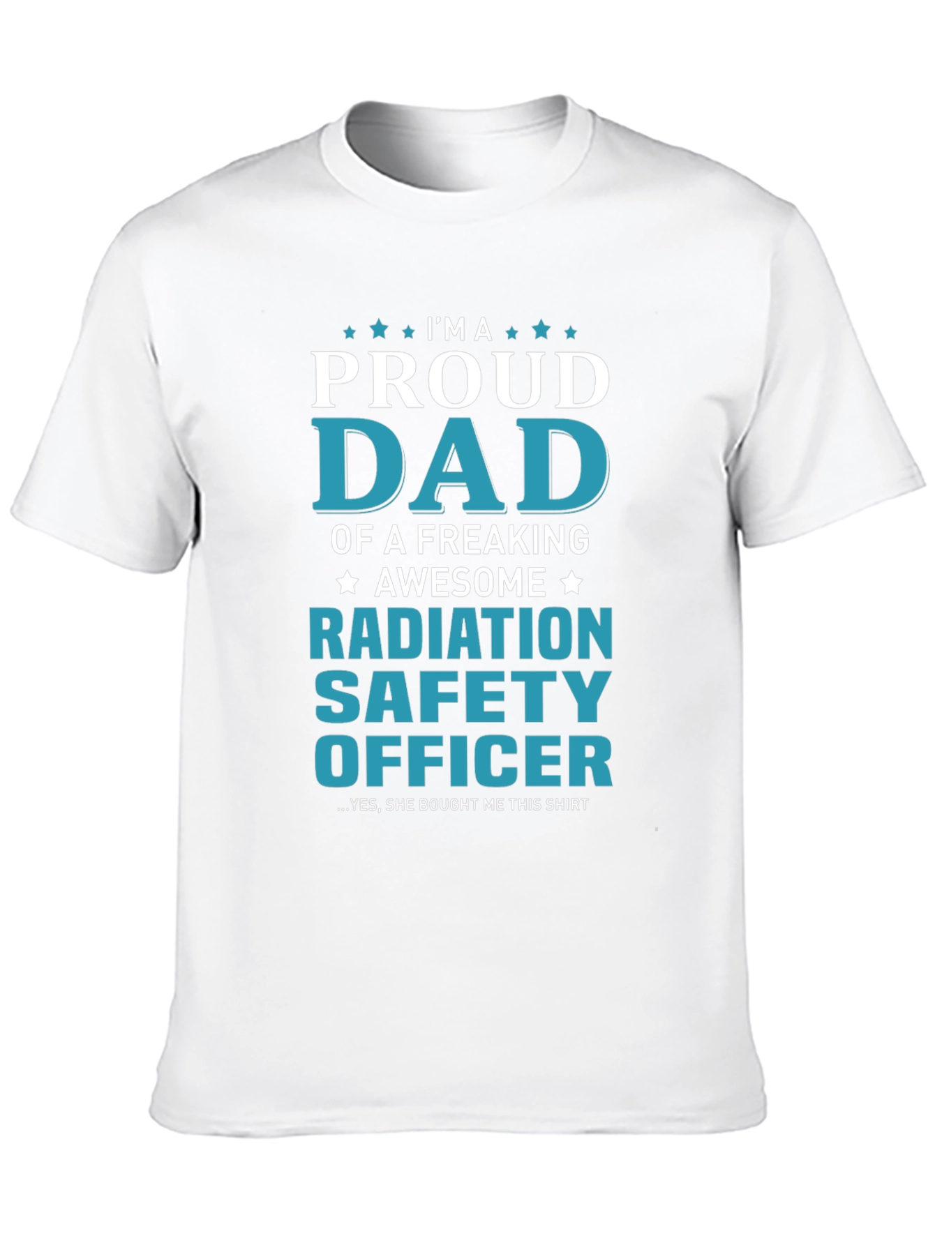Proud Dad Radiation Safety Officer T-Shirt